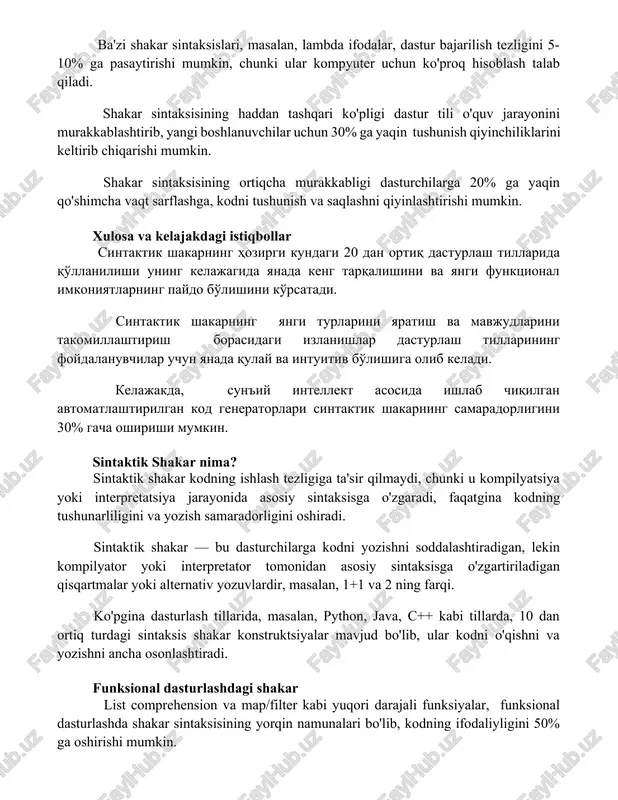 shimcha vaqt sarflashga, kodni tushunish va saqlashni qiyinlashtirishi mumkin. xulosa va kelajakdagi istiqbollar sintaktik shakarning hozirgi kundagi 20 dan ortiq dasturlash tillarida qo'llanilishi uning kelajagida yanada keng tarqalishini va yangi funktsional imkoniyatlarning paydo bo'lishini ko'rsatadi. sintaktik shakarning yangi turlarini yaratish va mavjudlarini takomillashtirish borasidagi izlanishlar dasturlash tillarining foydalanuvchilar uchun yanada qulay va intuitiv bo'lishiga olib keladi. kelajakda, sun'iy intellekt asosida ishlab chiqilgan avtomatlashtirilgan kod generatorlari sintaktik shakarning samaradorligini 30% gacha oshirishi mumkin. sintaktik shakar nima? sintaktik shakar kodning ishlash tezligiga ta'sir qilmaydi, chunki u kompilyatsiya yoki interpretatsiya jarayonida asosiy sintaksisga o'zgaradi, faqatgina kodning tushunarliligini va yozish samaradorligini oshiradi. sintaktik shakar — bu dasturchilarga kodni yozishni soddalashtiradigan, lekin kompilyator yoki interpretator tomonidan asosiy sintaksisga o'zgartiriladigan qisqartmalar yoki alternativ yozuvlardir, masalan, 1+1 va 2 ning farqi. ko'pgina dasturlash tillarida, masalan, python, java, c++ kabi tillarda, 10 dan ortiq turdagi sintaksis shakar konstruktsiyalar mavjud bo'lib, ular kodni o'qishni va yozishni ancha osonlashtiradi. funksional …