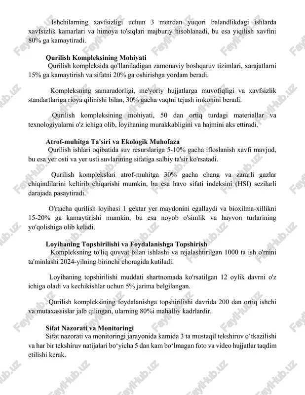 iyati qurilish kompleksida qo'llaniladigan zamonaviy boshqaruv tizimlari, xarajatlarni 15% ga kamaytirish va sifatni 20% ga oshirishga yordam beradi. kompleksning samaradorligi, me'yoriy hujjatlarga muvofiqligi va xavfsizlik standartlariga rioya qilinishi bilan, 30% gacha vaqtni tejash imkonini beradi. qurilish kompleksining mohiyati, 50 dan ortiq turdagi materiallar va texnologiyalarni o'z ichiga olib, loyihaning murakkabligini va hajmini aks ettiradi. atrof-muhitga ta'siri va ekologik muhofaza qurilish ishlari oqibatida suv resurslariga 5-10% gacha ifloslanish xavfi mavjud, bu esa yer osti va yer usti suvlarining sifatiga salbiy ta'sir ko'rsatadi. qurilish komplekslari atrof-muhitga 30% gacha chang va zararli gazlar chiqindilarini keltirib chiqarishi mumkin, bu esa havo sifati indeksini (hsi) sezilarli darajada pasaytiradi. o'rtacha qurilish loyihasi 1 gektar yer maydonini egallaydi va bioxilma-xillikni 15-20% ga kamaytirishi mumkin, bu esa noyob o'simlik va hayvon turlarining yo'qolishiga olib keladi. loyihaning topshirilishi va foydalanishga topshirish kompleksning to'liq quvvat bilan ishlashi va rejalashtirilgan 1000 ta ish o'rnini ta'minlashi 2024-yilning birinchi choragida kutiladi. loyihaning topshirilishi …
