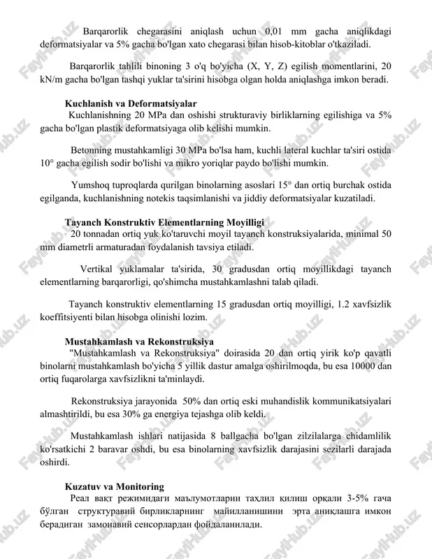 anishning 20 mpa dan oshishi strukturaviy birliklarning egilishiga va 5% gacha bo'lgan plastik deformatsiyaga olib kelishi mumkin. betonning mustahkamligi 30 mpa bo'lsa ham, kuchli lateral kuchlar ta'siri ostida 10° gacha egilish sodir bo'lishi va mikro yoriqlar paydo bo'lishi mumkin. yumshoq tuproqlarda qurilgan binolarning asoslari 15° dan ortiq burchak ostida egilganda, kuchlanishning notekis taqsimlanishi va jiddiy deformatsiyalar kuzatiladi. tayanch konstruktiv elementlarning moyilligi 20 tonnadan ortiq yuk ko'taruvchi moyil tayanch konstruksiyalarida, minimal 50 mm diametrli armaturadan foydalanish tavsiya etiladi. vertikal yuklamalar ta'sirida, 30 gradusdan ortiq moyillikdagi tayanch elementlarning barqarorligi, qo'shimcha mustahkamlashni talab qiladi. tayanch konstruktiv elementlarning 15 gradusdan ortiq moyilligi, 1.2 xavfsizlik koeffitsiyenti bilan hisobga olinishi lozim. mustahkamlash va rekonstruksiya "mustahkamlash va rekonstruksiya" doirasida 20 dan ortiq yirik ko'p qavatli binolarni mustahkamlash bo'yicha 5 yillik dastur amalga oshirilmoqda, bu esa 10000 dan ortiq fuqarolarga xavfsizlikni ta'minlaydi. rekonstruksiya jarayonida 50% dan ortiq eski muhandislik kommunikatsiyalari almashtirildi, bu esa 30% ga energiya tejashga olib …