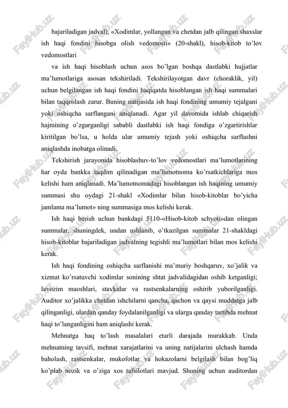 ay foydalanilganligi va ularga qanday tartibda mehnat haqi to’langanligini ham aniqlashi kerak. mehnatga haq to’lash masalalari etarli darajada murakkab. unda mehnatning tavsifi, mehnat xarajatlarini va uning natijalarini ulchash hamda baholash, rastsenkalar, mukofotlar va hokazolarni belgilash bilan bog’liq ko’plab nozik va o’ziga xos tafsilotlari mavjud. shuning uchun auditordan ushbu masalalar bo’yicha me’yoriy baza va hisob yuritishning ahvolini aniqlash, shtatlar jadvali, korxona rahbariyatining xodimlarni oylik maosh tayinlab ishga qabul qilish to’g’risidagi buyruqlari (tanlab tekshiriladi), tuzilgan pudrat shartnomalari va mehnat bitimlari; mehnatga haq to’lash, mukofotlash va moddiy yordam berish to’g’risidagi nizomlarni o’rganish talab etiladi. so’ngra ish vaqtini hisobga olish tabellari va ishbay ishlar uchun naryadlar, hisoblashuv-to’lov va to’lov vedomostlari, mehnatga haq to’lash hamda uni tartibga solish bilan bog’liq boshqa hujjatlarning rasmiylashtirilishi tekshiriladi. auditor ushbu masalalar bilan tanishib chiqib, mehnatga haq to’lash bo’yicha hisob-kitoblarning asosiy bloklarini sinchiklab tekshiradi. xususan: 1. korxona xodimlarining shtat jadvalida belgilangan oylik maoshlariga rioya qilinishi: shtat jadvalining boshqaruv kengashi yoki …