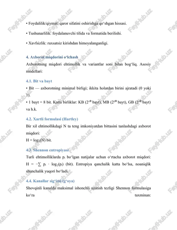 aliy misollar 1) talaba reytingi: xom ballar (data) → vaznli hisob → jadval/diagramma (axborot) → o‘qituvchi qarori. 2) sensor: harorat o‘lchovlari oqimi → filtrlash/aggregarish → ogohlantirish chegaralari. 3) mobil tarmoq: paketlarni kodlash, xatoni tuzatish, bazaviy stansiya orqali uzatish; kanal sig‘imi s/n ga bog‘liq. 11. data–information–knowledge solishtirma jadvali ma’lumot (data) axborot (information) bilim (knowledge) qayd etilgan raqamlar, belgilar kontekst va talqin berilgan qonuniyat va tajriba asosida umumlashtirilgan tuzilmagan bo‘lishi mumkin strukturaga ega (hisobot, ko‘rsatkich) qoida, model, metodika qiymati past qiymati o‘rta qiymati yuqori/strategik 12. mini-mashqlar va savollar 1) 8 teng ehtimolli hodisadan bittasi yuz bersa, axborot miqdori necha bit? javob: h = log₂(8) = 3 bit. 2) p = {0.5, 0.25, 0.25} bo‘lsa, entropiyani hisoblang. 3) utf‑8 va ascii o‘rtasidagi farqlarni sanab bering. 4) o‘quv jarayonida axborotning dolzarbligini oshirishning kamida 3 usulini yozing. 13. xulosa axborot — qaror qabul qilish uchun qiymatga ega bo‘lgan mazmunli ma’lumotdir. uning miqdori ehtimollik bilan, sifati …