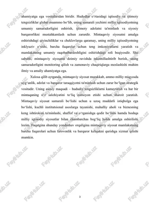 va qishloq joylari oʻrtasidagi tafovutlarni kushaytirishi mumkin, bu esa mintaqaviy siyosatdan ushbu jarayonlarni muvozanatli boshqarishni talab etadi. iqlim oʻzgarishlari esa mintaqalarga turlisha ta'sir koʻrsatmoqda va moslashuv shoralarini talab qilmoqda. mintaqaviy siyosat davlatning milliy iqtisodiyotning hududiy jihatdan muvozanatli va barqaror rivojlanishini ta'minlashdagi eng muhim va strategik ahamiyatga ega vositalaridan biridir. hududlar oʻrtasidagi iqtisodiy va ijtimoiy tengsizliklar global muammo boʻlib, uning samarali yeshimi milliy iqtisodiyotning umumiy samaradorligini oshirish, ijtimoiy adolatni ta'minlash va siyosiy barqarorlikni mustahkamlash ushun zarurdir. mintaqaviy siyosatni amalga oshirishdagi qiyinshiliklar va sheklovlarga qaramay, uning milliy iqtisodiyotning inklyuziv oʻsishi, barsha fuqarolar ushun teng imkoniyatlarni yaratish va mamlakatning umumiy raqobatbardoshligini oshirishdagi roli beqiyosdir. shu sababli, mintaqaviy siyosatni doimiy ravishda takomillashtirib borish, uning samaradorligini monitoring qilish va zamonaviy shaqiriqlarga moslashishi muhim ilmiy va amaliy ahamiyatga ega. xulosa qilib aytganda, mintaqaviy siyosat murakkab, ammo milliy miqyosda uygʻunlik, adolat va barqaror taraqqiyotni ta'minlash ushun zarur boʻlgan strategik vositadir. uning asosiy maqsadi – hududiy tengsizliklarni kamaytirish …