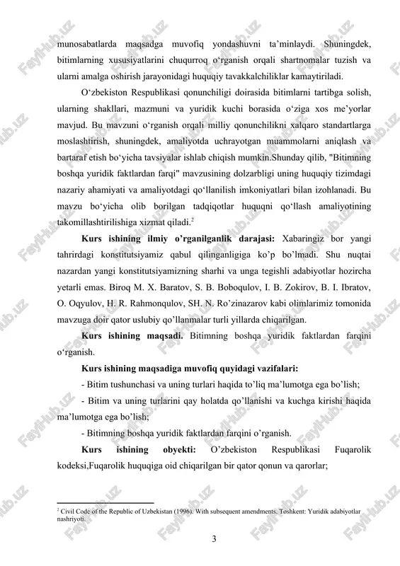 qilinganligiga ko’p bo’lmadi. shu nuqtai nazardan yangi konstitutsiyamizning sharhi va unga tegishli adabiyotlar hozircha yetarli emas. biroq m. x. baratov, s. b. boboqulov, i. b. zokirov, b. i. ibratov, o. oqyulov, h. r. rahmonqulov, sh. n. ro’zinazarov kabi olimlarimiz tomonida mavzuga doir qator uslubiy qo’llanmalar turli yillarda chiqarilgan. kurs ishining maqsadi. bitimning boshqa yuridik faktlardan farqini oʻrganish. kurs ishining maqsadiga muvofiq quyidagi vazifalari: - bitim tushunchasi va uning turlari haqida to’liq ma’lumotga ega bo’lish; - bitim va uning turlarini qay holatda qo’llanishi va kuchga kirishi haqida ma’lumotga ega bo’lish; - bitimning boshqa yuridik faktlardan farqini o’rganish. kurs ishining obyekti: o’zbekiston respublikasi fuqarolik kodeksi,fuqarolik huquqiga oid chiqarilgan bir qator qonun va qarorlar; kurs ishining predmeti: fuqarolik huquqida bitim va uning turlari,bitimning boshqa yuridik faktlardan farqini o’rganish. kurs ishining nazariy va amaliy ahamiyati. kurs ishida bayon etilgan mulohazalar, nazariy xulosalar va amaliy takliflar xalqaro munosabatlarda o’zbekistonning o’rnini aniqlash, uning ijtimoiy-iqtisodiy, siyosiy hayotda …