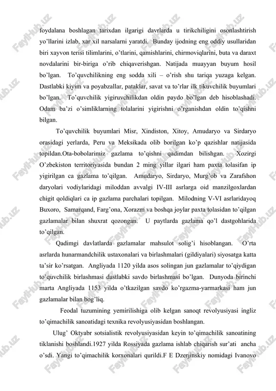 ng yemirilishiga olib kelgan sanoqt revolyusiyasi ingliz to’qimachilik sanoatidagi texnika revolyusiyasidan boshlangan. ulug’ oktyabr sotsialistik revolyusiyasidan keyin to’qimachilik sanoatining tiklanishi boshlandi.1927 yilda rossiyada gazlama ishlab chiqarish sur’ati ancha o’sdi. yangi to’qimachilik korxonalari qurildi.f e dzerjinskiy nomidagi ivanovo yigiruv- to’quv fabrikasi ,uvanovodagi “krasnaya talka”yigirish – pardozlash fabrikasi, toshkent to’qimachilik kombinati shular jumlasidandir. 1940 yilda sssrda 3320 mln kv metr gazlama ishlab chiqildi. toshkent to’qimachilik kombinati ham mamlakatdagi eng yirik kombinatlardan biri xisoblanadi. u 1932 yilda qurila boshlagan. 1934 yilda kombinat dastlabki maxsulot bera boshlagan. 1940 yilda yigiruv-tikuv fabrikasining 2-navbati qurilgan. 1941 yilda kombinat terretoriyasida lelengraddan toshkentda evakuatsita qilingan ip fabrikasi (fronti va front orqasini ip bilan ta’minlab turgan yagona fabrika) joylashtirildi va ishga tushirildi. toshkent to’qimachilik kombinati yildan-yilga kengayib bormoqda. xozirgi vaqtda shaharning turli rayonlarida kombinat filiallari ishlab turibdi. keyinchalik vaqtlarda to’qimachilik sanoati tikuvchilik sanoatinig hom- ashyo bazasi sifatida gurkirab rivojlanmoqda. masalan, andijondagi “assam-tekstil” ,”shahri ipak” qo’shma korxonasi, farg’onadagi o’zbek-ruminiya qo’shma …