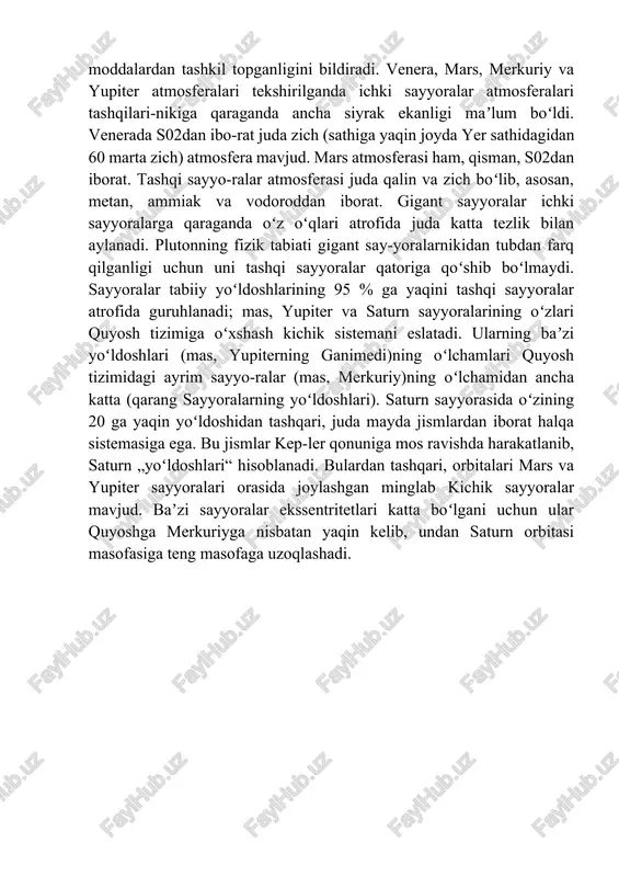 talari mars va yupiter sayyoralari orasida joylashgan minglab kichik sayyoralar mavjud. baʼzi sayyoralar ekssentritetlari katta boʻlgani uchun ular quyoshga merkuriyga nisbatan yaqin kelib, undan saturn orbitasi masofasiga teng masofaga uzoqlashadi. i.bob. yupiter ,saturn haqida ma`lumot. 1.1.uran va neptun haqida ma`lumot quyosh sistemasining planetalari ichida eng yirigi hisoblangan yupiter tabiati va tuzilishiga ko'ra jumboqlarga boyligi bilan astronomlar diqqatini o'ziga jalb etadi. yupiterning o'rtacha radiusi, yer radiusidan qariyb 11 marta katta bo'lib, 69 ming 150 kilometrni tashkil etadi. bu ulkan planeta quyosh atrofida o'rtacha 778 million kilometrli masofada aylanadi. planetaning quyosh atrofida aylanish tezligi sekundiga 13 kilometr bo'lib, 12 yilda bir marta aylanib chiqadi. boshqacha aytganda, yerdagi 60 yoshli odam yupiter yili bilan endi 5 yoshga to'lgan bo'lur edi. qizig'i shundaki, yupiterning o'z o'qi atrofida aylanishi, yer tipidagi planetalarning aylanishlaridan farq qilib, ekvator qismi tezroq — 9 soat 56 minutli davr bilan aylanadi. planetaning turli kenglamalari turlicha burchak tezlik bilan aylanishlariga sabab, …
