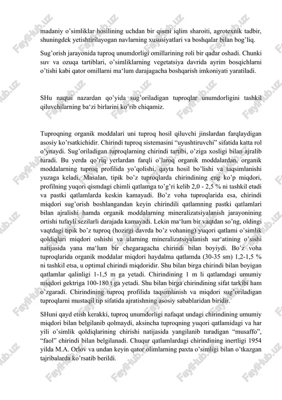 to’g’ri kelib 2,0 - 2,5 % ni tashkil etadi va pastki qatlamlarda keskin kamayadi. bo’z voha tuproqlarida esa, chirindi miqdori sug’orish boshlangandan keyin chirindili qatlamning pastki qatlamlari bilan ajralishi hamda organik moddalarning mineralizatsiyalanish jarayonining ortishi tufayli sezilarli darajada kamayadi. lekin ma‘lum bir vaqtdan so’ng, oldingi vaqtdagi tipik bo’z tuproq (hozirgi davrda bo’z vohaning) yuqori qatlami o’simlik qoldiqlari miqdori oshishi va ularning mineralizatsiyalanish sur‘atining o’sishi natijasida yana ma‘lum bir chegaragacha chirindi bilan boyiydi. bo’z voha tuproqlarida organik moddalar miqdori haydalma qatlamda (30-35 sm) 1,2-1,5 % ni tashkil etsa, u optimal chirindi miqdoridir. shu bilan birga chirindi bilan boyigan qatlamlar qalinligi 1-1,5 m ga yetadi. chirindining 1 m li qatlamdagi umumiy miqdori gektriga 100-180 t ga yetadi. shu bilan birga chirindining sifat tarkibi ham o’zgaradi. chirindining tuproq profilida taqsimlanish va miqdori sug’oriladigan tuproqlarni mustaqil tip sifatida ajratishning asosiy sabablaridan biridir. shuni qayd etish kerakki, tuproq unumdorligi nafaqat undagi chirindining umumiy miqdori bilan …