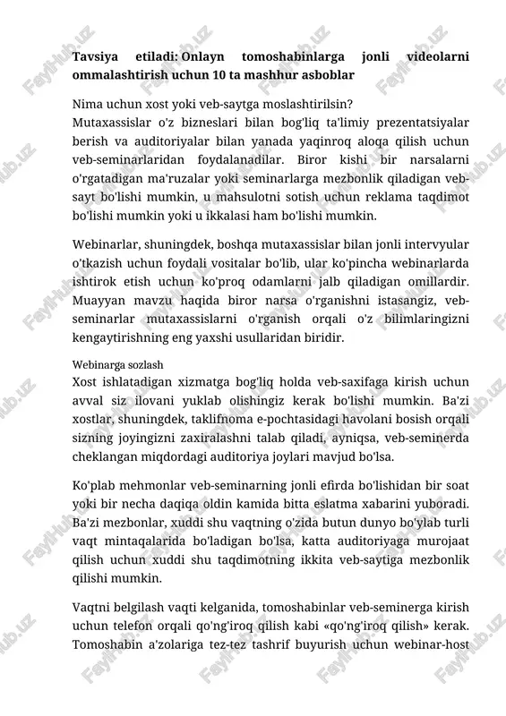 , xuddi odatiy sinfda, yig'ilish xonasida yoki ma'ruzalar zalida. stream video: kompyuteringizda saqlangan yoki youtube'da bo'lgani kabi onlaynda videoni ko'rsating . tomoshabinlar bilan suhbatlashing: webinars voipdan real vaqtda ovozli aloqa qilish imkoniyatini yaratadi. har bir narsani yozing : webinarlar odatda hostning barcha taqdimotlarini, shu jumladan barcha ingl. va audio yozuvlarini yozib olish imkoniyatini beradi. tartibga solish: xost ko'pincha qo'shimcha tushuntirishlar yaratish, narsalarni belgilash yoki ekrandagi belgilarni yaratish uchun sichqonchani ishlatishi mumkin. suhbat: xost tinglovchilar bilan suhbatni suhbat qilish uchun suhbat qutisini ochishi mumkin, bu ayniqsa tomoshabinlar savollariga javob berishni istaganlar uchun foydalidir. so'rovlar va so'rovlarni o'tkazish: ba'zi veb-provayderlar viktorina yoki so'rov o'tkazish maqsadida tomoshabin a'zolariga berilgan so'rovlarni yaratish qobiliyatini taklif qiladilar. o'z veb-saytingizni hosting o'z webinaringizni joylashtirmoqchi bo'lsangiz, veb-servis xizmati ko'rsatuvchi provayderni tanlashingiz kerak. ular odatda uzoq muddatda foydalanishga haqli emas, lekin ko'pchiligi 30 kun yoki shunga o'xshash bepul sinov muddati taklif qiladi. webinar xizmat ko'rsatuvchi provayderlar quyida ko'plab boshqalar …