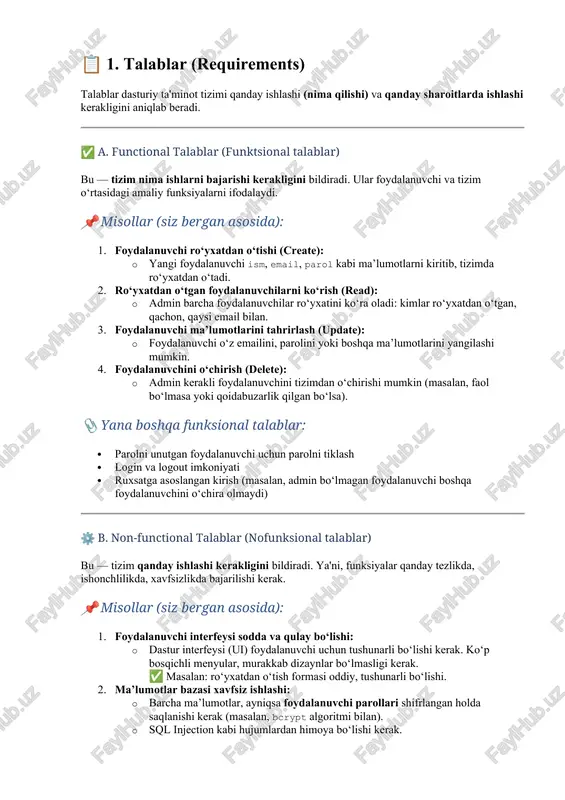 chlilikda, xavfsizlikda bajarilishi kerak. 📌 misollar (siz bergan asosida): 1. foydalanuvchi interfeysi sodda va qulay bo‘lishi: · dastur interfeysi (ui) foydalanuvchi uchun tushunarli bo‘lishi kerak. ko‘p bosqichli menyular, murakkab dizaynlar bo‘lmasligi kerak. ✅ masalan: ro‘yxatdan o‘tish formasi oddiy, tushunarli bo‘lishi. 2. ma’lumotlar bazasi xavfsiz ishlashi: · barcha ma’lumotlar, ayniqsa foydalanuvchi parollari shifrlangan holda saqlanishi kerak (masalan, bcrypt algoritmi bilan). · sql injection kabi hujumlardan himoya bo‘lishi kerak. 3. harakatlar logga yozilishi: · tizimdagi muhim harakatlar (login, foydalanuvchini qo‘shish/o‘chirish, tahrirlash) log faylga yoziladi. ✅ bu admin uchun tizimda nima bo‘lganini tekshirishga yordam beradi (audit log). 📎 yana boshqa non-functional talablar: · ishonchlilik (reliability): tizim xatoliklarda avtomatik tiklanishi · skalalanuvchanlik (scalability): tizimga foydalanuvchilar soni ortsa ham ishlashni davom ettiradi · ishlash tezligi (performance): qidiruv 1-2 soniyada natija berishi kerak · moslashuvchanlik (portability): tizim har xil brauzer yoki qurilmalarda to‘g‘ri ishlashi 🎓 xulosa: · funktsional talablar — tizim nima qiladi? · nofunktsional talablar …