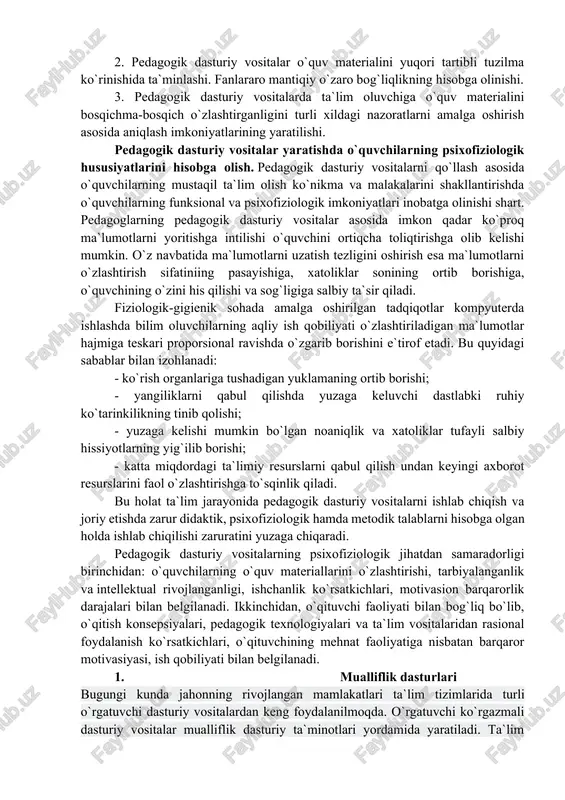 rish nazorati, intellektual rivojlanish, differensiasiyalash(tabaqalashtirish), kreativlik, ochiqlik, qayta aloqa, funksionalilik, ishonchlilik. ergonomik talablarga quyidagilar kiradi: do`stonalik, foydalanuvchiga moslashish, ekran shakllarini tashkil etish. metodik talablar pedagogik dasturiy vositalar asosida o`qitishga mo`ljallangan o`quv fanining o`ziga xos xususiyatlarini, uning qonuniyatlarini, izlanish metodlari, axborotga ishlov berishning zamonaviy usullarini joriy qilish imkoniyatlarini hisobga olishni ko`zda tutadi. fanlardan yaratiladigan pedagogik dasturiy vositalar quyidagi metodik talablarga javob berishi kerak: 1. pedagogik dasturiy vositalar – o`quv materialini taqdim etishning tushunchali, obrazli va harakatli komponentlarining o`zaro bog`liqligiga tayangan holda qurilishi. 2. pedagogik dasturiy vositalar o`quv materialini yuqori tartibli tuzilma ko`rinishida ta`minlashi. fanlararo mantiqiy o`zaro bog`liqlikning hisobga olinishi. 3. pedagogik dasturiy vositalarda ta`lim oluvchiga o`quv materialini bosqichma-bosqich o`zlashtirganligini turli xildagi nazoratlarni amalga oshirish asosida aniqlash imkoniyatlarining yaratilishi. pedagogik dasturiy vositalar yaratishda o`quvchilarning psixofiziologik hususiyatlarini hisobga olish. pedagogik dasturiy vositalarni qo`llash asosida o`quvchilarning mustaqil ta`lim olish ko`nikma va malakalarini shakllantirishda o`quvchilarning funksional va psixofiziologik imkoniyatlari inobatga olinishi shart. pedagoglarning pedagogik dasturiy …