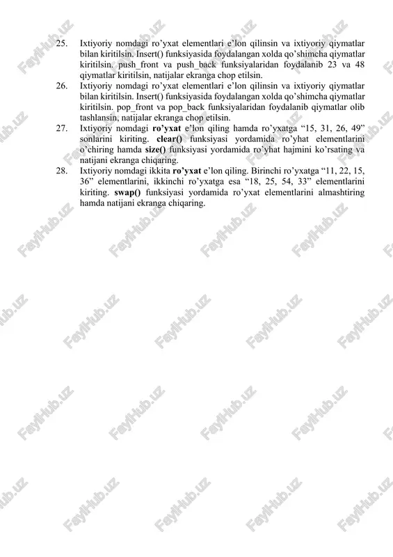 a ro’yxatga “10, 25, 45, 33 91” elementlarini kiriting. ro’yxatning oxirgi elementini erase() funksiyasi yordamida o’chiring. natijani ekranga chiqaring. 1. ixtiyoriy nomdagi ikkita ro’yxat e’lon qiling. birinchi ro’yxatga “9, 7, 18, 26” elementlarini, ikkinchi ro’yxatga esa “14, 85, 28, 13” elementlarini kiriting. swap() funksiyasi yordamida ro’yxat elementlarini almashtiring hamda natijani ekranga chiqaring. 1. ixtiyoriy nomdagi ikkita ro’yxat e’lon qiling. birinchi ro’yxatga “11, 22, 15, 36” elementlarini, ikkinchi ro’yxatga esa “18, 25, 54, 33” elementlarini kiriting. swap() funksiyasi yordamida ro’yxat elementlarini almashtiring hamda natijani ekranga chiqaring. 1. ixtiyoriy nomdagi ro’yxat e’lon qiling hamda ro’yxatga “25, 33, 49, 56” sonlarini kiriting. clear() funksiyasi yordamida ro’yhat elementlarini o’chiring hamda natijani ekranga chiqaring. 1. ixtiyoriy nomdagi ro’yxat e’lon qiling hamda ro’yxatga “15, 31, 26, 49” sonlarini kiriting. clear() funksiyasi yordamida ro’yhat elementlarini o’chiring hamda size() funksiyasi yordamida ro’yhat hajmini ko’rsating va natijani ekranga chiqaring. 1. ixtiyoriy nom va qiymatlardan iborat bo’lgan ro’yxat tuzilsin, size() …