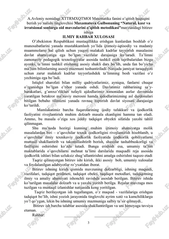ni yozish jarayonida tinglovchi ayrim xató va kamchiliklarga yo’l qo’ygan, lekin bu ishning umumiy mazmuniga salbiy ta’sir qilmaydi.. bitiruv ish barcha talablar asosida shakllantirilgan va uni himoyaga tavsiya etaman. rahbar: ________ _______________________ a.avloniy nomidagi xttrmxqtmoi matematika fanini o’qitish huquqini berish yo’nalishi tinglovchisi maxamatova gulbonuning “natural, kasr va irratsional sonlarga oid mavzularini o’qitish metodikasi”mavzusidagi bitiruv ishiga t a q r i z istiqlol sharofati bilan milliy qadriyatlarimiz, ayniqsa, fanlarni chuqur o’rganishga bo’lgan e’tibor yanada oshdi. davlatimiz rahbarining sa’y-harakatlari, g’amxo’rliklari tufayli ajdodlarimiz tomonidan asrlar davomida yaratilgan betakror ma’naviy merosni hamda ajdodlarimizning asl durdonalari bitilgan bebaho tilimizni yanada ravnaq toptirish davlat siyosati darajasiga ko’tarildi. bining kirish qismida mavzuning o’rganilishi haqida so’z boradi, uning dolzarbligi asoslanadi, tadqiqotning maqsad va vazifalari belgilanadi. shuningdek, uning nazariy va amaliy ahamiyati to’g’ri ta’kidlanadi. o’zbekiston respublikasi mustaqillikka erishgan kunlardan boshlab o’z munosabatlarini yanada mustahkamlash yo’lida ijtimoiy-iqtisodiy va madaniy muammolarni hal qilish uchun yuqori malakali kadrlar tayyorlash masalasini davlat ahamiyatiga …