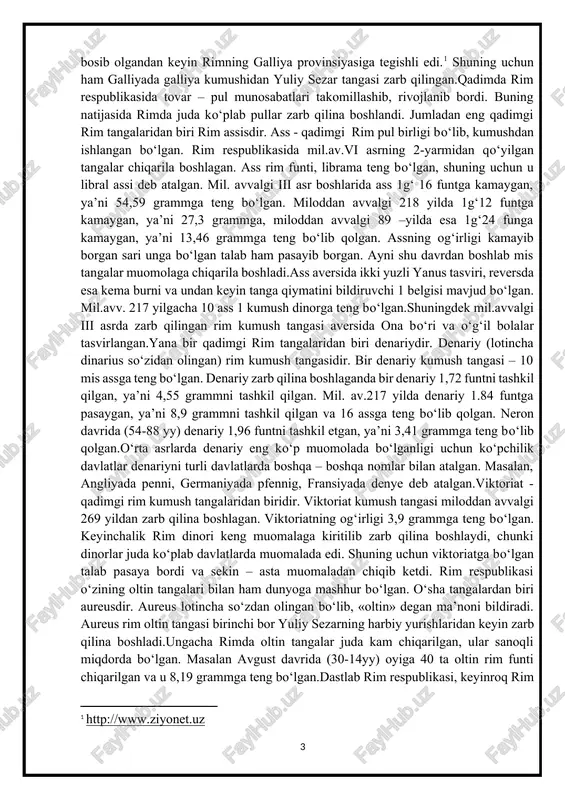 kema burni va undan keyin tanga qiymatini bildiruvchi 1 belgisi mavjud bo‘lgan. mil.avv. 217 yilgacha 10 ass 1 kumush dinorga teng bo‘lgan.shuningdek mil.avvalgi iii asrda zarb qilingan rim kumush tangasi aversida ona bo‘ri va o‘g‘il bolalar tasvirlangan.yana bir qadimgi rim tangalaridan biri denariydir. denariy (lotincha dinarius so‘zidan olingan) rim kumush tangasidir. bir denariy kumush tangasi – 10 mis assga teng bo‘lgan. denariy zarb qilina boshlaganda bir denariy 1,72 funtni tashkil qilgan, ya’ni 4,55 grammni tashkil qilgan. mil. av.217 yilda denariy 1.84 funtga pasaygan, ya’ni 8,9 grammni tashkil qilgan va 16 assga teng bo‘lib qolgan. neron davrida (54-88 yy) denariy 1,96 funtni tashkil etgan, ya’ni 3,41 grammga teng bo‘lib qolgan.o‘rta asrlarda denariy eng ko‘p muomolada bo‘lganligi uchun ko‘pchilik davlatlar denariyni turli davlatlarda boshqa – boshqa nomlar bilan atalgan. masalan, angliyada penni, germaniyada pfennig, fransiyada denye deb atalgan.viktoriat - qadimgi rim kumush tangalaridan biridir. viktoriat kumush tangasi miloddan avvalgi 269 yildan zarb …