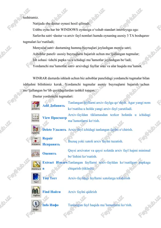 ushbu oyna har bir windows oynasiga o‘xshab standart interfeysga ega: sarlavha satri dastur va arxiv fayl nomlari hamda oynaning asosiy 3 ta boshqaruv tugmalari ko‘rsatiladi; menyular satri dasturning hamma buyruqlari joylashgan menyu satri; asboblar paneli asosiy buyruqlarni bajarish uchun mo‘ljallangan tugmalar; ish sohasi ishchi papka va u ichidagi ma’lumotlar joylashgan bo‘ladi; yordamchi ma’lumotlar satri arxivdagi fayllar soni va ular haqida ma’lumot. winrar dasturda ishlash uchun biz asboblar panelidagi yordamchi tugmalar bilan ishlashni bilishimiz kerak. yordamchi tugmalar asosiy buyruqlarni bajarish uchun mo‘ljallangan bo‘lib quyidagilardan tashkil topgan. dastur yordamchi tugmalari: add dobavit tanlangan fayllarni arxiv-faylga qo‘shish. agar yangi nom ko‘rsatilsa u holda yangi arxiv-fayl yaratiladi. view prosmotr arxiv-fayldan tiklamasdan tezkor holatda u ichidagi ma’lumotlarni ko‘rish. delete udalit arxiv-fayl ichidagi tanlangan faylni o‘chirish. repair ispravit buzuq yoki xatoli arxiv faylni tuzatish. otsenit qaysi arxivator va qaysi xolatda arxiv fayl hajmi minimal bo‘lishini ko‘rsatish. extract izvlech v tanlangan fayllarni arxiv-fayldan ko‘rsatilgan papkaga chiqarish (tiklash). …
