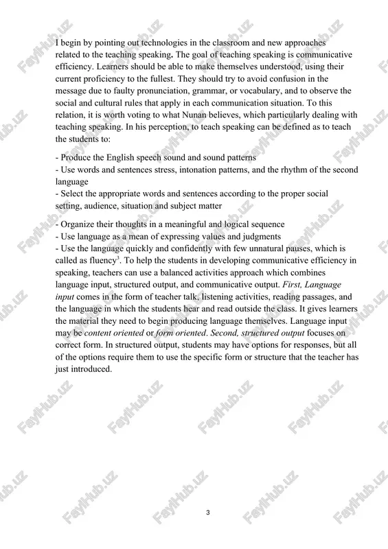 ge due to faulty pronunciation, grammar, or vocabulary, and to observe the social and cultural rules that apply in each communication situation. to this relation, it is worth voting to what nunan believes, which particularly dealing with teaching speaking. in his perception, to teach speaking can be defined as to teach the students to: - produce the english speech sound and sound patterns - use words and sentences stress, intonation patterns, and the rhythm of the second language - select the appropriate words and sentences according to the proper social setting, audience, situation and subject matter - organize their thoughts in a meaningful and logical sequence - use language as a mean of expressing values and judgments - use the language quickly and confidently with few unnatural pauses, which is called as fluency3. to help the students in developing communicative efficiency in speaking, teachers can use a balanced activities approach …