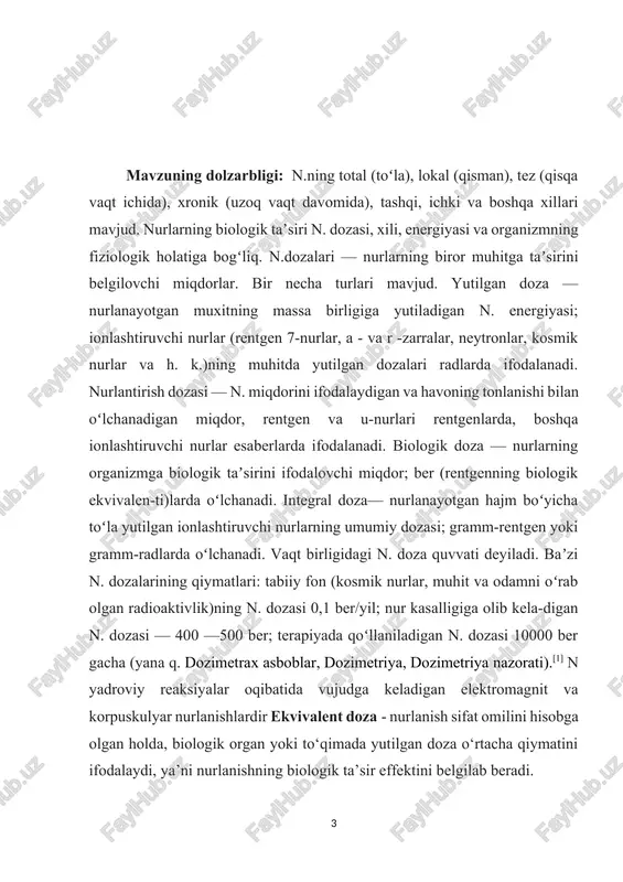 t omili yoki sifat koeffitsiyenti berilgan nurlanish to‘rining u —nurlanishga nisbatan solishtirilganda, havflilik darajasini ifodalaydi, ya’ni bu koeffitsiyent qiymati qanchalik katta bo‘lsa, demak, qarab chiqilayotgan nurlanish turi biologik ta’siriga ko‘ra shunchalik yuqori darajada xavfli hisoblanadi: • fotonlar (y - nurlanish va rentgen nurlanishida) - 1; • 10 - 100 kev qiymatdagi neytronlar uchun - 10; • 100 kev-2 mev qiymatdagi neytronlar uchun - 20; • 5 - 10 mev qiymatdagi protonlar uchun - 10. xalqaro o‘lchov birliklari tizimida ekvivalent doza qiymati o'lchov birligi zivert (zv) hisoblanadi. shuningdek, ekvivalent dozani o ‘lchashda xalqaro o'lchov birliklari tizimidan tashqari, o‘lchov birligi sifatida veg (v) ishlatiladi: 1 ber = 0,01 zv. hozirgi vaqtda ishlab chiqariluvchi barcha turdagi dozimetrlar zv o'lchov birligi shkalasi bo'yicha belgilanadi. zivert (zv) o ‘lchov birligi shvetsiyalikfizik olim - rolf zivert sharafiga qabul qilingan. radioaktiv nurlanishdan tashqari, biologik obyektning qancha vaqt davomida nurlanish ta’sirida bo‘ lganligi ham muhim ko‘rsatkich hisoblanadi. shu …
