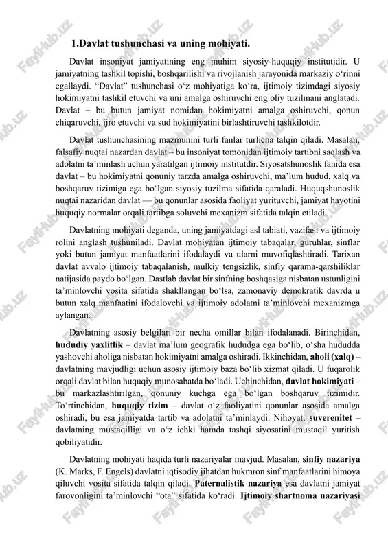 va ijtimoiy rolini anglash tushuniladi. davlat mohiyatan ijtimoiy tabaqalar, guruhlar, sinflar yoki butun jamiyat manfaatlarini ifodalaydi va ularni muvofiqlashtiradi. tarixan davlat avvalo ijtimoiy tabaqalanish, mulkiy tengsizlik, sinfiy qarama-qarshiliklar natijasida paydo bo‘lgan. dastlab davlat bir sinfning boshqasiga nisbatan ustunligini ta’minlovchi vosita sifatida shakllangan bo‘lsa, zamonaviy demokratik davrda u butun xalq manfaatini ifodalovchi va ijtimoiy adolatni ta’minlovchi mexanizmga aylangan. davlatning asosiy belgilari bir necha omillar bilan ifodalanadi. birinchidan, hududiy yaxlitlik – davlat ma’lum geografik hududga ega bo‘lib, o‘sha hududda yashovchi aholiga nisbatan hokimiyatni amalga oshiradi. ikkinchidan, aholi (xalq) – davlatning mavjudligi uchun asosiy ijtimoiy baza bo‘lib xizmat qiladi. u fuqarolik orqali davlat bilan huquqiy munosabatda bo‘ladi. uchinchidan, davlat hokimiyati – bu markazlashtirilgan, qonuniy kuchga ega bo‘lgan boshqaruv tizimidir. to‘rtinchidan, huquqiy tizim – davlat o‘z faoliyatini qonunlar asosida amalga oshiradi, bu esa jamiyatda tartib va adolatni ta’minlaydi. nihoyat, suverenitet – davlatning mustaqilligi va o‘z ichki hamda tashqi siyosatini mustaqil yuritish qobiliyatidir. davlatning mohiyati …