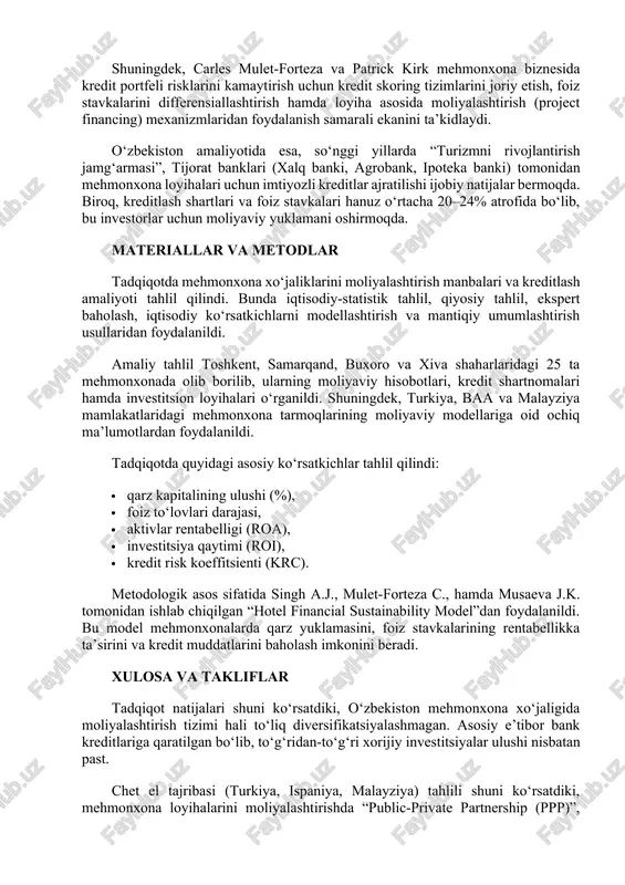 afaqat turizm sohasida yangi ish o‘rinlari yaratishga, balki mamlakatning investitsion jozibadorligi va valyuta tushumlarini ko‘paytirishga ham xizmat qiladi. mavzuga oid adabiyotlar tahlili mehmonxonalarni moliyalashtirish va kreditlash masalalari ko‘plab mahalliy va xorijiy olimlar tomonidan o‘rganilgan. o‘zbekistonlik tadqiqotchilardan kuvandikov s. va musaeva j.k. mehmonxona xo‘jaliklarida moliyaviy barqarorlikni ta’minlashda ichki va tashqi manbalar nisbatini optimallashtirish muhimligini ta’kidlagan. khusenova m.g. esa turizm korxonalarida moliyaviy resurslarni jalb etishning samarali mexanizmlarini ishlab chiqish zarurligini, shu jumladan, bank kreditlari uchun kafolat jamg‘armalarini kengaytirish zarurligini qayd etgan. xorijiy adabiyotlarda esa, a.j. singh va r.d. kline o‘z tadqiqotlarida “hotel finance management” modelini ishlab chiqqan bo‘lib, unda moliyalashtirish strategiyasi, risklarni diversifikatsiya qilish va qarz strukturasi tahlil qilinadi. ularning fikricha, mehmonxonalar moliyalashtirishda balanslangan kapital tuzilmasini saqlashi zarur, ya’ni o‘z va jalb qilingan mablag‘lar ulushi 40:60 nisbatda bo‘lishi optimal hisoblanadi. world tourism organization (unwto, 2023) hisobotida qayd etilishicha, dunyo bo‘yicha mehmonxona investitsiyalarining 57 foizi tijorat kreditlari, 28 foizi to‘g‘ridan-to‘g‘ri xorijiy investitsiyalar, 15 …