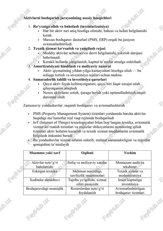 mat ko‘rsatish vositasi, amortizatsiyaga ega moliyaviy aktivlar naqd pul, bank hisoblari, investitsiyalar operatsion likvidlikni ta’minlaydi noma’naviy aktivlar brend, dasturiy ta’minot, onlayn reytinglar raqobat ustunligi, marketing kuchi inson kapitali xodimlar malakasi, tajriba, mijozlar bilan muloqot xizmat sifati va mijozlar sodiqligini belgilaydi aktivlarni boshqarish jarayonining asosiy bosqichlari 1. ro‘yxatga olish va baholash (inventarizatsiya) · har bir aktiv turi aniq hisobga olinishi, bahosi va holati belgilanishi kerak. · maxsus boshqaruv dasturlari (pms, erp) orqali bu jarayon avtomatlashtiriladi. 2. texnik xizmat ko‘rsatish va yangilash rejasi · moddiy aktivlar uchun servis davri belgilanishi, eskirish darajasi baholanadi. · kerakli hollarda yangilanish, kapital ta’mirlar amalga oshiriladi. 3. amortizatsiyani hisoblash va moliyaviy nazorat · aktiv qiymatining yildan-yilga kamayishini hisobga olish — bu soliqqa tortish va investitsiya rejalari uchun muhim. 4. samaradorlik tahlili va investitsiya qarorlari · qaysi aktiv foyda keltirayotganini, qaysi biri faqat xarajat talab qilayotganini aniqlash · noxos aktivlarni sotish, ijaraga berish yoki optimallashtirish orqali daromad olish …