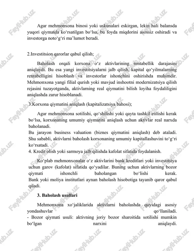 hi, qo‘shilishi yoki qayta tashkil etilishi kerak bo‘lsa, korxonaning umumiy qiymatini aniqlash uchun aktivlar real narxda baholanadi. bu jarayon business valuation (biznes qiymatini aniqlash) deb ataladi. shu sababli, aktivlarni baholash korxonaning umumiy kapitallashuvini to‘g‘ri ko‘rsatadi. 4. kredit olish yoki sarmoya jalb qilishda kafolat sifatida foydalanish. ko‘plab mehmonxonalar o‘z aktivlarini bank kreditlari yoki investitsiya uchun garov (kafolat) sifatida qo‘yadilar. buning uchun aktivlarning bozor qiymati ishonchli baholangan bo‘lishi kerak. bank yoki moliya institutlari aynan baholash hisobotiga tayanib qaror qabul qiladi. 3. baholash usullari mehmonxona xo‘jaliklarida aktivlarni baholashda quyidagi asosiy yondashuvlar qo‘llaniladi. - bozor qiymati usuli: aktivning joriy bozor sharoitida sotilishi mumkin bo‘lgan narxini aniqlaydi. - tannarx (dastlabki qiymat) usuli: aktivni yaratish yoki sotib olishga sarflangan haqiqiy xarajatlar asosida baholash. - daromad (diskontlangan pul oqimi) usuli: aktivning kelajakdagi kutilayotgan daromadlarini hisobga olgan holda baholash. 4. baholash jarayonining bosqichlari 1.aktivlar ro‘yxatini (inventarizatsiya) tuzish; 2.har bir aktiv toifasi uchun mos baholash usulini tanlash; 3.eskirish darajasi, …