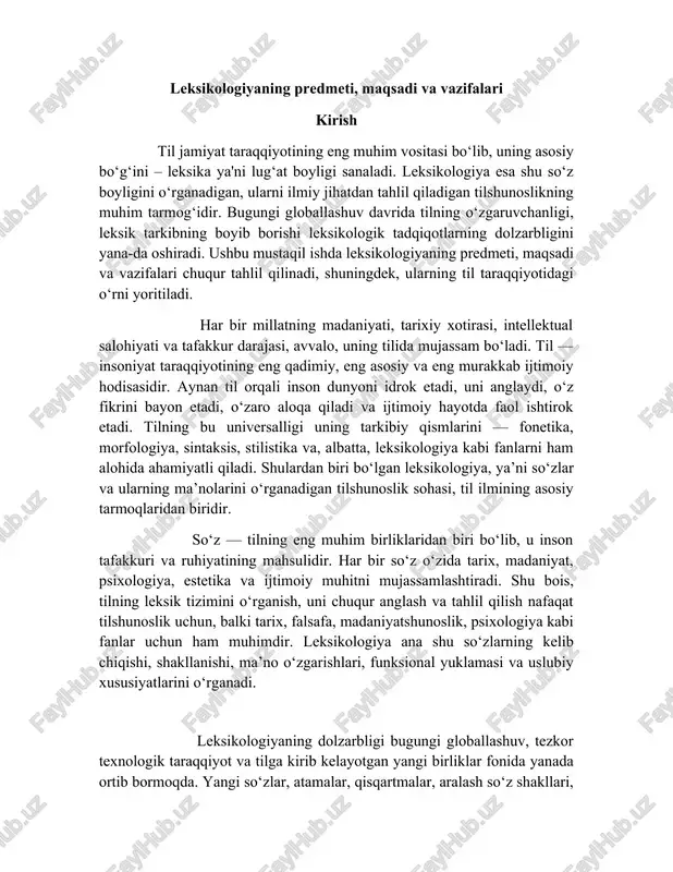 aliy va nazariy jihatlarini tahlil qilishdir. ayniqsa, bugungi yoshlar uchun o‘z tilining boy lug‘aviy tarkibini chuqur o‘rganish, uni qadrlash va to‘g‘ri qo‘llash madaniyatini shakllantirish zarur bo‘lib qolmoqda. shuningdek, bu mavzu tilshunoslikda leksik birliklar ustida olib borilayotgan zamonaviy tadqiqotlarga yo‘naltirilgan bo‘lib, o‘zbek tilidagi sinonimlar, antonimlar, omonimlar, frazeologizmlar, o‘zlashma so‘zlar, terminlar, neologizmlar kabi birliklar ustida tahliliy fikr yuritishni talab qiladi. bu esa nafaqat tilshunoslikning amaliy samaradorligini, balki til boyligini baholashdagi mezonlarni ham aniqlash imkonini beradi. leksikologiyaning predmeti, maqsadi va vazifalarini chuqur o‘rganish orqali biz tilning tub mohiyatini anglaymiz. mustaqil ishda aynan shu maqsad ko‘zda tutilgan bo‘lib, tilimizning boy leksik xazinasini ilmiy asosda yoritish, uni tahlil qilish va amaliyotda qo‘llashga oid nazariy bilimlar bayon etiladi. 1. leksikologiyaning umumiy tushunchasi leksikologiya – bu tilshunoslikning bir bo‘limi bo‘lib, tilning leksik tarkibini, ya’ni so‘z boyligini, uning tarkibiy qismlari va tuzilishini o‘rganadi. so‘zlar tilda aloqa vositasi sifatida xizmat qiladi va mazmunni ifodalashda asosiy rolni bajaradi. leksikologiya o‘zining …