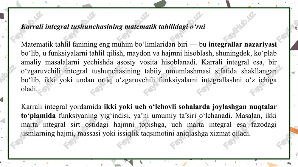 ‘lsa, integral natijasi aynan v sohaning hajmini beradi: agar esa jismning zichligini bildirsa, unda integral natijasi jismning massasi bo‘ladi: amaliy qo‘llanishlari uch marta integral matematik tahlil va fizikaning ko‘plab sohalarida keng qo‘llaniladi: fizikada: jism massasi, og‘irlik markazi, elektr yoki gravitatsion maydon potensialini topishda; geometriyada: murakkab shakldagi jismlarning hajmini hisoblashda; muhandislikda: issiqlik taqsimoti, suyuqlik oqimi, energiya zichligi kabi hodisalarni modellashtirishda. shunday qilib, fazodagi sohalar ustida uch marta integral matematik tahlilning muhim vositasi bo‘lib, u uch o‘lchovli hodisalarni miqdoriy tahlil qilish, ularning hajmini, massasini yoki energiyasini aniqlash imkonini beradi. bu integral fazoviy jarayonlarning nazariy hamda amaliy tahlilida katta ahamiyat kasb etadi. karrali integrallar matematik tahlilning eng muhim va keng qo‘llaniladigan tushunchalaridan biridir. ular bir o‘zgaruvchili integralning ko‘p o‘lchovli fazolarga tabiiy umumlashmasi bo‘lib, ikki yoki uch o‘lchovli sohalarda funksiyalarni tahlil qilish, maydon, hajm, massa, energiya va boshqa fizik kattaliklarni hisoblash imkonini beradi. ikki marta integral yordamida tekislikdagi sirt ostidagi hajm, uch marta integral …