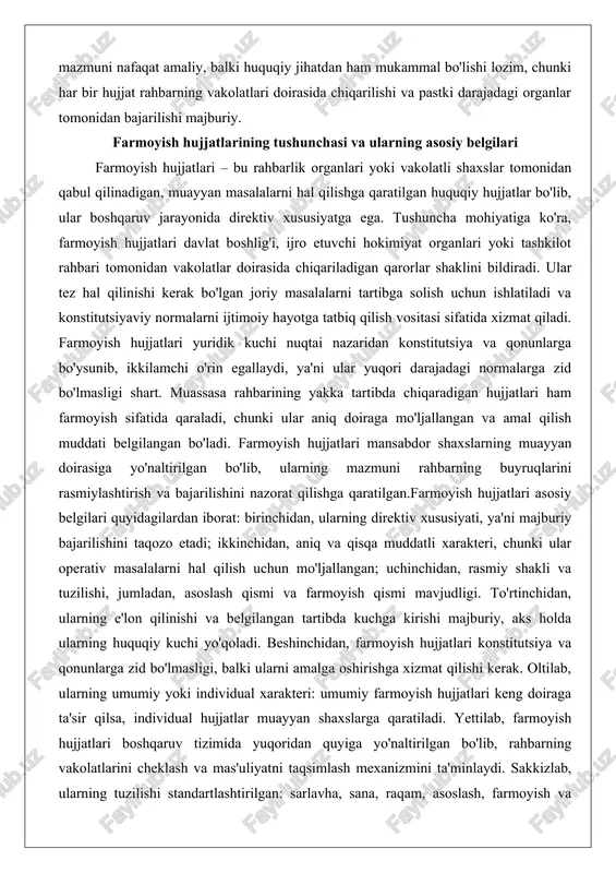 shini nazorat qilishga qaratilgan.farmoyish hujjatlari asosiy belgilari quyidagilardan iborat: birinchidan, ularning direktiv xususiyati, ya'ni majburiy bajarilishini taqozo etadi; ikkinchidan, aniq va qisqa muddatli xarakteri, chunki ular operativ masalalarni hal qilish uchun mo'ljallangan; uchinchidan, rasmiy shakli va tuzilishi, jumladan, asoslash qismi va farmoyish qismi mavjudligi. to'rtinchidan, ularning e'lon qilinishi va belgilangan tartibda kuchga kirishi majburiy, aks holda ularning huquqiy kuchi yo'qoladi. beshinchidan, farmoyish hujjatlari konstitutsiya va qonunlarga zid bo'lmasligi, balki ularni amalga oshirishga xizmat qilishi kerak. oltilab, ularning umumiy yoki individual xarakteri: umumiy farmoyish hujjatlari keng doiraga ta'sir qilsa, individual hujjatlar muayyan shaxslarga qaratiladi. yettilab, farmoyish hujjatlari boshqaruv tizimida yuqoridan quyiga yo'naltirilgan bo'lib, rahbarning vakolatlarini cheklash va mas'uliyatni taqsimlash mexanizmini ta'minlaydi. sakkizlab, ularning tuzilishi standartlashtirilgan: sarlavha, sana, raqam, asoslash, farmoyish va imzo qismlari mavjud. to'qqizinchi, farmoyish hujjatlari tashkilot faoliyatining barcha bosqichlarida – rejalashtirishdan nazoratgacha – qo'llaniladi.chuqur tahlil qilganda, farmoyish hujjatlari belgilari ularning huquqiy va amaliy ahamiyatini belgilaydi. masalan, direktiv xususiyat tufayli …