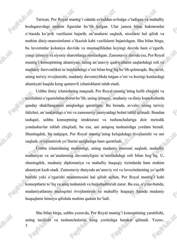 u esa, o’z navbatida, madaniyatlararo muloqotni rivojlantirish va mahalliy huquqiy hamda madaniy huquqlarni himoya qilishda muhim qadam bo’ladi. shu bilan birga, ushbu yozuvda, por royal mantig’i konseptining yaratilishi, uning tuzilishi va tushunchalarini keng yoritishga harakat qilinadi. yozuv, mavzuning tarixiy rivojlanishi, uning ijtimoiy va madaniy funksiyalari, shuningdek, zamonaviy davrda uning o’rni va ahamiyati haqida fikr yuritadi. bu ilmiy izlanish, mamlakat va mintaqa madaniyatini chuqurroq o’rganish, uni saqlash va rivojlantirish bo’yicha muhim qadamdir. bu bilan, por royal mantig’ining o’rni va uning kelajakdagi istiqboli haqidagi bilimlar kengayib, mahalliy va xalqaro miqyosda madaniy boylik sifatida tan olinishi mumkin. mavzuning obyekti: mantiq fanining tarixiy shakllanishi va rivojlanishida port-royal maktabi tutgan o‘rni. mavzuning predmeti: port-royal mantig‘ining nazariy asoslari, ularning tahlili va zamonaviy mantiqiy tafakkur bilan bog‘liqligi. maqsadi por-royal mantig‘i va uning nazariy asoslarini o‘rganish orqali mantiqiy tafakkurning tarixiy shakllanishini chuqur tahlil qilish va uning hozirgi davrdagi ilmiy ahamiyatini ko‘rsatish. vazifalari: 1. por-royal mantig‘ining yaratilish tarixi va …