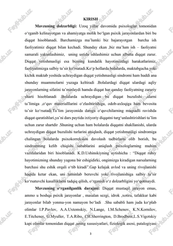 va u bilan bog‘liq yuzaga keluvchi muammolarni ko‘rib chiqish; 3. diqqat yetishmasligi sindromini kelib chiqish sabablarini aniqlash, unga ta’sir etuvchi genetik va psixologik omillarni o‘rganish. kurs ishi ob’yekti : toshkent shahar , olmazor tumani 243- maktabning 60 nafar 1-2 sinf o‘quvchilari tashkil etadi. kurs ishining predmeti: diqqat yetishmasligi sindromi kurs ishi metodologiyasi va metodlari: tadqiqotda ratanova t.a va shlyaxta n.f ning “korrektura sinov metodikasi “ va nemov .s.r ning “diqqatni aniqlash testi” metodikalaridan foydalanildi. kurs ishining nazariy va amaliy ahamiyati: diqqat yetishmasligi sindromini o‘rganilishi, ilmiy tadqiqotlarini ilmiy-nazariy asoslanishi eksperimental psixologiya, umumiy psixologiya, kognitiv psixologiya kabi fanlar va psixiatriya yoki tibbiyotning turli sohalarini ilmiy boyishiga xizmat qiladi.diqqat buzulishi, dygs sindromining o‘rganilishi va tadqiqotlar asosida olingan ma’lumotlarni tibbiyot hodimlari,tarbiyachilar,psixologlar,ota-onalar faoliyatida qo‘llanishi va ta’lim jarayonini yaxshilanishiga salmoqli hissa qo‘shishi mumkin. kurs ishi tuzilishi va hajmi: kurs ishi kirish qismi, 2 ta bob, 6 ta paragraf, xulosa qismi, glossariy va foydalanilgan adabiyotlar ro‘yxatidan iborat. …