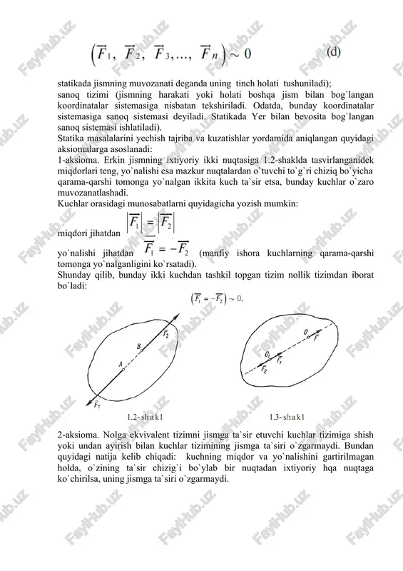 oriy nuqtasiga qo`yilgan turli yo`nalishdagi ikki kuchning teng ta`sir etuvchisi: · mazkur kuchlarning ta`sir chiziqlari kesishgan nuqtaga qo`yiladi; · miqdor jihatdan berilgan kuchlardan qurilgan parallelogrammning diagonaliga teng; · parallelogramm diagonali bo`ylab yo`naladi. jismning biror a nuqtasiga qo`yilgan, o`zaro α burchak tashkil etuvchi kuchlarning teng ta`sir etuvchisini bilan belgilaymiz (1.4-shakl). aksiomaga ko`ra 4-aksioma. har qanday ta`sirga miqdor jihatidan teng va yo`nalishi qarama-qarshi bo`lgan aks ta`sir mavjuddir. bu aksiomadan ikkita muhim xulosa kelib chiqadi. birinchidan, ta`sir bo`lgan joyda har doim aks ta`sir ko`rsatuvchi kuch mavjud bo`ladi. ikkinchidan esa, ta`sir va aks ta`sir etuvchi kuchlar bir-birlarini muvozanatlashtirmaydi, chunki ular boshqa jismlarga qo`yilgan. masalan, a jismning b jismga ko`rsatadigan ta`sir kuchi b jismning o nuqtasiga qo`yiladi. b jismning a jismga bf ta`sir kuchi esa a jismning o1 nuqtasiga qo`yiladi (1.5-shakl) kuchlar miqdor jihatidan bir-biriga teng va ta`sir chiziqlari umumiy bo`lib, qarama-qarshi tomonga yo`nalgan: bu aksioma nyutonning uchinchi qonunini ifodalaydi. 5-aksioma. agar muvozanat holatidagi deformatsiyalanadigan …
