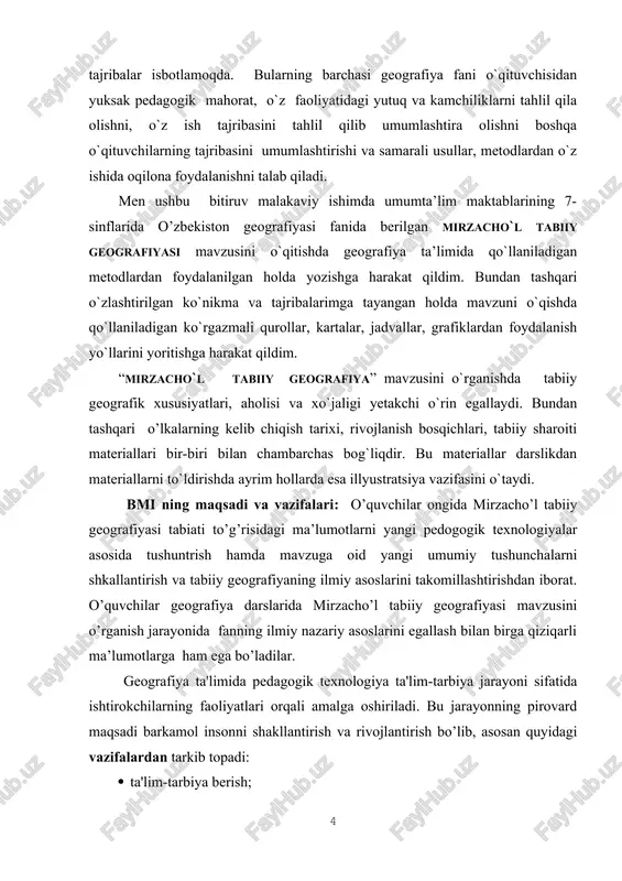 ografiya ta’limida qo`llaniladigan metodlardan foydalanilgan holda yozishga harakat qildim. bundan tashqari o`zlashtirilgan ko`nikma va tajribalarimga tayangan holda mavzuni o`qishda qo`llaniladigan ko`rgazmali qurollar, kartalar, jadvallar, grafiklardan foydalanish yo`llarini yoritishga harakat qildim. “mirzacho`l tabiiy geografiya” mavzusini o`rganishda tabiiy geografik xususiyatlari, aholisi va xo`jaligi yetakchi o`rin egallaydi. bundan tashqari o’lkalarning kelib chiqish tarixi, rivojlanish bosqichlari, tabiiy sharoiti materiallari bir-biri bilan chambarchas bog`liqdir. bu materiallar darslikdan materiallarni to`ldirishda ayrim hollarda esa illyustratsiya vazifasini o`taydi. bmi ning maqsadi va vazifalari: o’quvchilar ongida mirzacho’l tabiiy geografiyasi tabiati to’g’risidagi ma’lumotlarni yangi pedogogik texnologiyalar asosida tushuntrish hamda mavzuga oid yangi umumiy tushunchalarni shkallantirish va tabiiy geografiyaning ilmiy asoslarini takomillashtirishdan iborat. o’quvchilar geografiya darslarida mirzacho’l tabiiy geografiyasi mavzusini o’rganish jarayonida fanning ilmiy nazariy asoslarini egallash bilan birga qiziqarli ma’lumotlarga ham ega bo’ladilar. geografiya ta'limida pedagogik texnologiya ta'lim-tarbiya jarayoni sifatida ishtirokchilarning faoliyatlari orqali amalga oshiriladi. bu jarayonning pirovard maqsadi barkamol insonni shakllantirish va rivojlantirish bo’lib, asosan quyidagi vazifalardan tarkib topadi: …