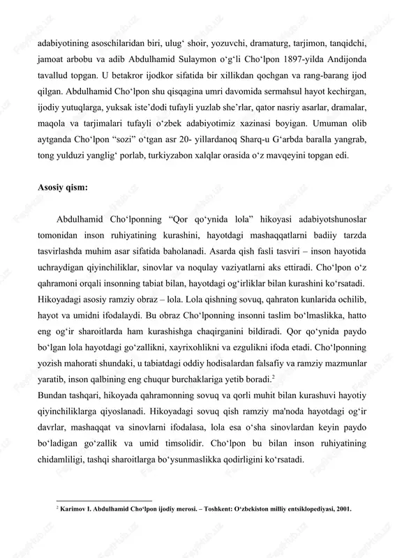 slim bo‘lmaslikka, hatto eng og‘ir sharoitlarda ham kurashishga chaqirganini bildiradi. qor qo‘ynida paydo bo‘lgan lola hayotdagi go‘zallikni, xayrixohlikni va ezgulikni ifoda etadi. cho‘lponning yozish mahorati shundaki, u tabiatdagi oddiy hodisalardan falsafiy va ramziy mazmunlar yaratib, inson qalbining eng chuqur burchaklariga yetib boradi.[footnoteref:2] [2: karimov i. abdulhamid cho‘lpon ijodiy merosi. – toshkent: o‘zbekiston milliy entsiklopediyasi, 2001. ] bundan tashqari, hikoyada qahramonning sovuq va qorli muhit bilan kurashuvi hayotiy qiyinchiliklarga qiyoslanadi. hikoyadagi sovuq qish ramziy ma'noda hayotdagi og‘ir davrlar, mashaqqat va sinovlarni ifodalasa, lola esa o‘sha sinovlardan keyin paydo bo‘ladigan go‘zallik va umid timsolidir. cho‘lpon bu bilan inson ruhiyatining chidamliligi, tashqi sharoitlarga bo‘ysunmaslikka qodirligini ko‘rsatadi. cho‘lponning badiiy uslubi ham ushbu hikoyada yaqqol namoyon bo‘ladi. u ko‘p hollarda tabiat tasvirlaridan, sodda, ammo kuchli ramzlardan foydalanadi. bu uslub orqali cho‘lpon o‘z asarlarida insonning ichki kechinmalari va falsafiy mushohadalarini ochib beradi. “qor qo‘ynida lola” hikoyasi ham inson hayotining ikki asosiy jihati – og‘irliklar va umid …