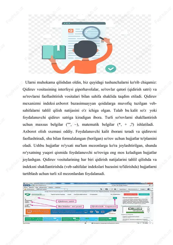a ma'lumot qidirish uchun foydalaniladi: qidiruv tizimlari, meta qidiruv vositalari, indekslangan kataloglar, onlayn entsiklopediyalar va ma'lumotnomalar. zamonaviy qidiruv portallari nafaqat yuqoridagi qidirish vositalarining to'plamini o'z ichiga oladi, balki bepul manzillar kabi qo'shimcha xizmatlarni ham taqdim etadi elektron pochta, internet sahifalarini joylashtirish joylari va hk. internetda samarali qidirish uchun siz qidiruv vositalarining ishlash tamoyillarini bilishingiz va qidirish so'rovini to'g'ri shakllantira olishingiz kerak.mavjud internet-saytlarni doimiy ravishda skanerlaydigan qidiruv tizimlari ma'lumotlar bazasida joylashgan sahifalarni yuklab olishadi va yuklab olingan sahifalar haqidagi indekslangan ma'lumotlarni saqlaydigan maxsus ma'lumotlar bazasini yaratadilar (masalan, rambler qidiruv tizimining printsiplariga qarang). so'rov kelganda, qidiruv mexanizmi indekslangan ma'lumotlardan foydalangan holda, qidiruv so'rovida kalit so'zlarning joylashuvi, ularning matndagi chastotasi va boshqa parametrlar bo'yicha tartiblangan hujjatlar ro'yxatini taqdim etadi. shunga o'xshash ish printsipiga ega bo'lgan holda, qidirish mexanizmlari foydalaniladigan algoritmlar va qidirish tamoyillarida farq qiladi, ular doimiy ravishda takomillashtirilib boriladi; shuning uchun turli xil mashinalar uchun qidiruv natijalari boshqacha. hozirda ko'plab qidiruv vositalari …