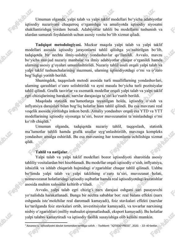 , bozorning yalpi talab va yalpi taklif bilan qanday ishlashini tahlil qiladi. stiglitz, bozorning notekis rivojlanishini va davlatning iqtisodiy siyosatga ta'sirini o‘rganishda bu modellarning ahamiyatini ta’kidlaydi. u, iqtisodiy siyosatni shakllantirishda ytd va ytt modellarining aloqalarini ochib beradi. shuningdek, akerlof va shiller (2015) "phishing for phools" asarida, iqtisodiy xatolar va noto‘g‘ri iqtisodiy qarorlar qanday qilib yalpi talab va yalpi taklifni shakllantirishi mumkinligini tahlil etadi. ular, bozor ishtirokchilarining noto‘g‘ri xatti-harakatlarining iqtisodiy o‘sishga va bozor muvozanatiga ta'sirini yoritadilar. shu bilan birga, tobin (1989) va solow (2000) singari makroiqtisodiy nazariyalar va iqtisodiy o‘sish modellari ham bu mavzuda muhim manba hisoblanadi. bu asarlarda yalpi talab va yalpi taklifning o‘zaro bog‘liqligi va ular orqali iqtisodiy barqarorlikni saqlashdagi yondashuvlar yoritiladi. umuman olganda, yalpi talab va yalpi taklif modellari bo‘yicha adabiyotlar iqtisodiy nazariyani chuqurroq o‘rganishga va amaliyotda iqtisodiy siyosatni shakllantirishga yordam beradi. adabiyotlar tahlili bu modellarni tushunish va ulardan samarali foydalanish uchun asosiy vosita bo‘lib xizmat qiladi. tadqiqot …