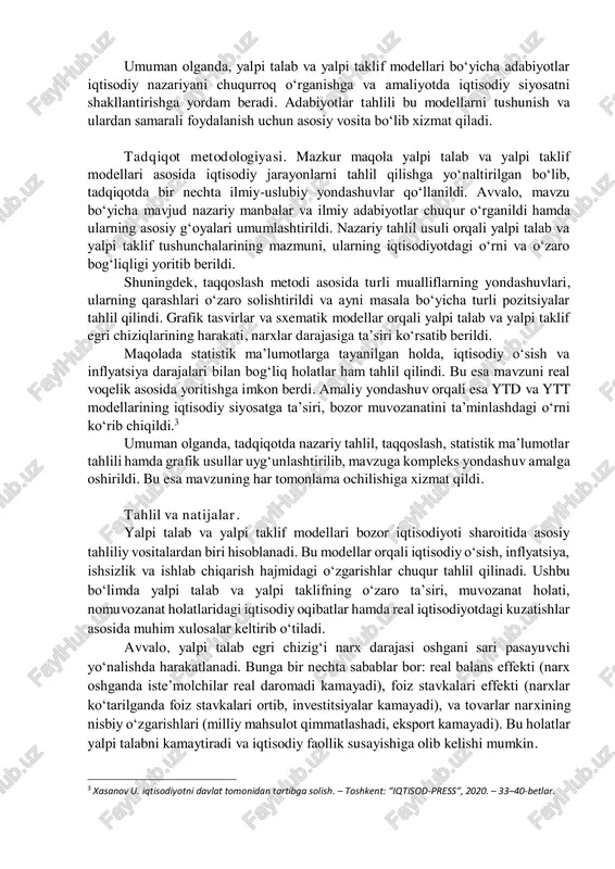otekis rivojlanishini va davlatning iqtisodiy siyosatga ta'sirini o‘rganishda bu modellarning ahamiyatini ta’kidlaydi. u, iqtisodiy siyosatni shakllantirishda ytd va ytt modellarining aloqalarini ochib beradi. shuningdek, akerlof va shiller (2015) "phishing for phools" asarida, iqtisodiy xatolar va noto‘g‘ri iqtisodiy qarorlar qanday qilib yalpi talab va yalpi taklifni shakllantirishi mumkinligini tahlil etadi. ular, bozor ishtirokchilarining noto‘g‘ri xatti-harakatlarining iqtisodiy o‘sishga va bozor muvozanatiga ta'sirini yoritadilar. shu bilan birga, tobin (1989) va solow (2000) singari makroiqtisodiy nazariyalar va iqtisodiy o‘sish modellari ham bu mavzuda muhim manba hisoblanadi. bu asarlarda yalpi talab va yalpi taklifning o‘zaro bog‘liqligi va ular orqali iqtisodiy barqarorlikni saqlashdagi yondashuvlar yoritiladi. 2 murodov d. makroiqtisodiyot nazariyasi. – toshkent: “fan va texnologiya”, 2022. – 87–93-betlar. umuman olganda, yalpi talab va yalpi taklif modellari bo‘yicha adabiyotlar iqtisodiy nazariyani chuqurroq o‘rganishga va amaliyotda iqtisodiy siyosatni shakllantirishga yordam beradi. adabiyotlar tahlili bu modellarni tushunish va ulardan samarali foydalanish uchun asosiy vosita bo‘lib xizmat qiladi. tadqiqot metodologiyasi. …