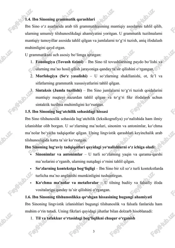 alash muhimligini qayd etgan. u grammatikani uch asosiy bo‘limga ajratgan: 1. fonologiya (tovush tizimi) – ibn sino til tovushlarining paydo bo‘lishi va ularning ma’no hosil qilish jarayoniga qanday ta’sir qilishini o‘rgangan. 2. morfologiya (so‘z yasalishi) – u so‘zlarning shakllanishi, ot, fe’l va sifatlarning grammatik xususiyatlarini tahlil qilgan. 3. sintaksis (jumla tuzilishi) – ibn sino jumlalarni to‘g‘ri tuzish qoidalarini mantiqiy nuqtayi nazardan tahlil qilgan va to‘g‘ri fikr ifodalash uchun sintaktik tuzilma muhimligini ko‘rsatgan. 1.5. ibn sinoning lug‘atchilik sohasidagi hissasi ibn sino tilshunoslik sohasida lug‘atchilik (leksikografiya) yo‘nalishida ham ilmiy izlanishlar olib borgan. u so‘zlarning ma’nolari, sinonim va antonimlar, ko‘chma ma’nolar bo‘yicha tadqiqotlar qilgan. uning lingvistik qarashlari keyinchalik arab tilshunosligida katta ta’sir ko‘rsatgan. ibn sinoning lug‘aviy tadqiqotlari quyidagi yo‘nalishlarni o‘z ichiga oladi: · sinonimlar va antonimlar – u turli so‘zlarning yaqin va qarama-qarshi ma’nolarini o‘rganib, ularning nutqdagi o‘rnini tahlil qilgan. · so‘zlarning kontekstga bog‘liqligi – ibn sino bir xil so‘z turli kontekstlarda turlicha …