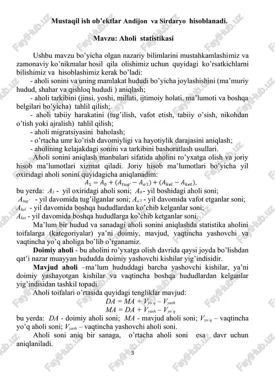 davr uchun aniqlaniladi. 1. agar aholi soni davr boshiga va oxiriga berilgan bo’lsa, u holda aholining o’rtacha soni o’rtacha arifmetik oddiy formulasi yordamida aniqlaymiz: bu yerda: - aholining o’rtacha soni; a0- davr(yil) boshidagi aholi soni; a1- davr (yil) oxiridagi aholi soni. 2. agar aholi soni to’g’risidagi ma’lumotlar ma’lum sanaga teng davrlarda berilgan bo’lsa, u holda o’rtacha xronologik formuladan foydalanamiz: yuqoridagi oddiy arifmetik formula yordamida andijon va sirdaryo viloyatlari 2018-2022–yillarga o‘rtacha doimiy aholi sonini aniqladim: andijon vil. -2018 yil: 𝐴 = 𝐴0+𝐴1= 3050.5+ 3100.7=3075.6ming kishi 2 2 andijon vil. -2019 yil: ̄𝐴 = 𝐴0+𝐴1= 3100.7+ 3161.8=3131.25ming kishi 2 2 andijon vil. -2020 yil: ̄𝐴 = 𝐴0+𝐴1= 3161.8+ 2867,5 =2839,15 ming kishi 2 2 andijon vil. -2021 yil: ̄𝐴 = 𝐴0+𝐴1 =2867,5 +3223.5=3045.5ming kishi 2 2 andijon vil. -2022 yil: ̄𝐴 = 𝐴0+𝐴1 =3223.5+ 3281.2=3252.35ming 2 2 sirdaryo vil. -2018 yil: 𝐴 = 𝐴0+𝐴1= 857.9+ 962.3=910.1ming kishi 2 2 sirdaryo vil. -2019 …
