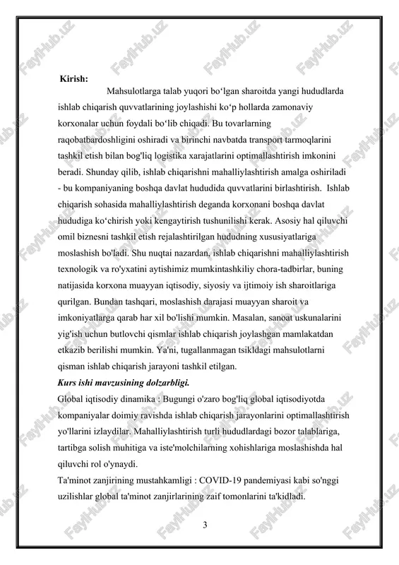 'zlari faoliyat yuritayotgan hududlarda malakali ishchi kuchlarining rivojlanishini qo'llab-quvvatlashi mumkin. atrof-muhitning barqarorligi : mahalliylashtirish uzoq masofali transport va logistika bilan bog'liq ekologik izni kamaytirish potentsialiga ega. uglerod chiqindilari va energiya iste'molini minimallashtirish orqali kompaniyalar iqlim o'zgarishiga qarshi kurashish va barqaror rivojlanish maqsadlarini ilgari surish bo'yicha global sa'y-harakatlarga hissa qo'shishlari mumkin. siyosatning oqibatlari : siyosat ishlab chiqaruvchilar va tartibga soluvchilar sanoatni diversifikatsiya qilish, mintaqaviy rivojlanish va savdo balansi kabi kengroq iqtisodiy maqsadlarga erishishda mahalliylashtirish muhimligini tobora ko'proq tan olishmoqda. mahalliylashtirish bilan bog'liq siyosat landshaftini tushunish korxonalarga me'yoriy-huquqiy bazani boshqarishga va hukumatning imtiyozlaridan samarali foydalanishga yordam beradi. texnologik yutuqlar : avtomatlashtirish, raqamlashtirish va qo'shimcha ishlab chiqarish sohasidagi yutuqlar ishlab chiqarish va ta'minot zanjiri boshqaruvi manzarasini o'zgartirmoqda. ushbu texnologiyalarning mahalliylashtirish strategiyalari bilan qanday kesishishini o‘rganish kelajakdagi tendentsiyalar va innovatsiyalar uchun imkoniyatlar haqida qimmatli tushunchalar berishi mumkin. kurs ishining obyekti va predmeti. kurs ishining predmeti: ushbu kurs ishining maqsadi turli tarmoqlarda ishlab chiqarishni tashkil …