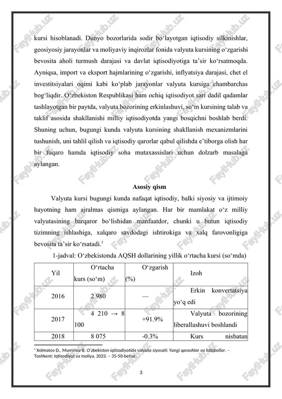 ining shakllanish mexanizmlarini tushunish, uni tahlil qilish va iqtisodiy qarorlar qabul qilishda e’tiborga olish har bir fuqaro hamda iqtisodiy soha mutaxassislari uchun dolzarb masalaga aylangan. asosiy qism valyuta kursi bugungi kunda nafaqat iqtisodiy, balki siyosiy va ijtimoiy hayotning ham ajralmas qismiga aylangan. har bir mamlakat o‘z milliy valyutasining barqaror bo‘lishidan manfaatdor, chunki u butun iqtisodiy tizimning ishlashiga, xalqaro savdodagi ishtirokiga va xalq farovonligiga bevosita ta’sir ko‘rsatadi.[footnoteref:1] [1: xolmatov d., muminov b. o‘zbekiston iqtisodiyotida valyuta siyosati: yangi qarashlar va istiqbollar. – toshkent: iqtisodiyot va moliya, 2023. – 35-50-betlar. ] 1-jadval: o‘zbekistonda aqsh dollarining yillik o‘rtacha kursi (so‘mda) yil o‘rtacha kurs (so‘m) o‘zgarish (%) izoh 2016 2 980 — erkin konvertatsiya yo‘q edi 2017 4 210 → 8 100 +91.9% valyuta bozorining liberallashuvi boshlandi 2018 8 075 -0.3% kurs nisbatan barqarorlashdi 2019 9 460 +17.1% inflyatsiya va tashqi ta’sirlar kuchaydi 2020 10 460 +10.6% covid-19 pandemiyasi davri 2021 10 630 +1.6% barqarorlik …