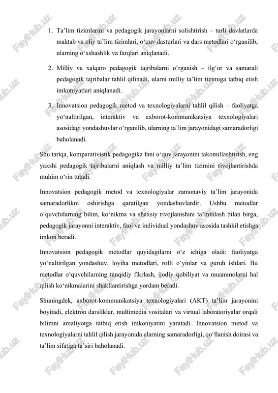 alki pedagogik jarayonlarni yanada samarali tashkil etish va milliy ta’lim tizimini takomillashtirishga imkon beradi. fanning mazmuni asosan uchta asosiy yo‘nalishni o‘z ichiga oladi: 1. ta’lim tizimlarini va pedagogik jarayonlarni solishtirish – turli davlatlarda maktab va oliy ta’lim tizimlari, o‘quv dasturlari va dars metodlari o‘rganilib, ularning o‘xshashlik va farqlari aniqlanadi. 2. milliy va xalqaro pedagogik tajribalarni o‘rganish – ilg‘or va samarali pedagogik tajribalar tahlil qilinadi, ularni milliy ta’lim tizimiga tatbiq etish imkoniyatlari aniqlanadi. 3. innovatsion pedagogik metod va texnologiyalarni tahlil qilish – faoliyatga yo‘naltirilgan, interaktiv va axborot-kommunikatsiya texnologiyalari asosidagi yondashuvlar o‘rganilib, ularning ta’lim jarayonidagi samaradorligi baholanadi. shu tariqa, komparativistik pedagogika fani o‘quv jarayonini takomillashtirish, eng yaxshi pedagogik tajribalarni aniqlash va milliy ta’lim tizimini rivojlantirishda muhim o‘rin tutadi. innovatsion pedagogik metod va texnologiyalar zamonaviy ta’lim jarayonida samaradorlikni oshirishga qaratilgan yondashuvlardir. ushbu metodlar o‘quvchilarning bilim, ko‘nikma va shaxsiy rivojlanishini ta’minlash bilan birga, pedagogik jarayonni interaktiv, faol va individual yondashuv asosida tashkil etishga imkon …