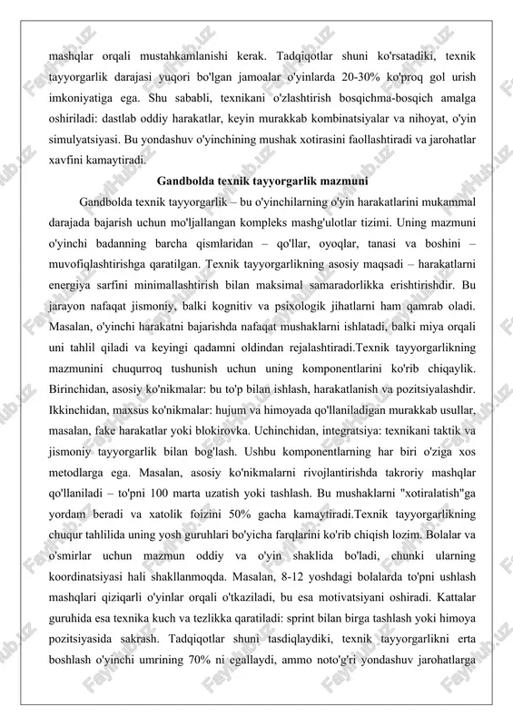 da qo'llaniladigan murakkab usullar, masalan, fake harakatlar yoki blokirovka. uchinchidan, integratsiya: texnikani taktik va jismoniy tayyorgarlik bilan bog'lash. ushbu komponentlarning har biri o'ziga xos metodlarga ega. masalan, asosiy ko'nikmalarni rivojlantirishda takroriy mashqlar qo'llaniladi – to'pni 100 marta uzatish yoki tashlash. bu mushaklarni "xotiralatish"ga yordam beradi va xatolik foizini 50% gacha kamaytiradi.texnik tayyorgarlikning chuqur tahlilida uning yosh guruhlari bo'yicha farqlarini ko'rib chiqish lozim. bolalar va o'smirlar uchun mazmun oddiy va o'yin shaklida bo'ladi, chunki ularning koordinatsiyasi hali shakllanmoqda. masalan, 8-12 yoshdagi bolalarda to'pni ushlash mashqlari qiziqarli o'yinlar orqali o'tkaziladi, bu esa motivatsiyani oshiradi. kattalar guruhida esa texnika kuch va tezlikka qaratiladi: sprint bilan birga tashlash yoki himoya pozitsiyasida sakrash. tadqiqotlar shuni tasdiqlaydiki, texnik tayyorgarlikni erta boshlash o'yinchi umrining 70% ni egallaydi, ammo noto'g'ri yondashuv jarohatlarga olib keladi. shuning uchun, mashg'ulotlarda biomekanika tamoyillari hisobga olinadi: harakatning markazi pastda bo'lishi, tananing muvozanati saqlanishi kerak.yana bir muhim jihat – texnik tayyorgarlikning o'lchovli ko'rsatkichlari. ular …