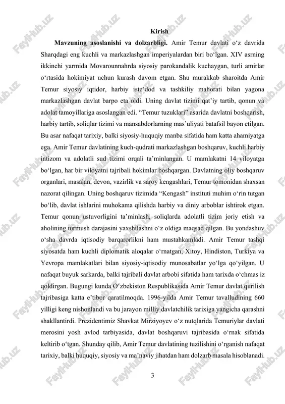 shqaruv tizimi va kuchli markazlashuvi bilan ajralib turgan. uning siyosiy faoliyati o‘rta asrlar sharqida davlatchilikning yangi modelini yaratishga xizmat qilgan. tadqiqot davomida tarixiy manbalar, solnoma va zamonaviy ilmiy adabiyotlar asosida davlat tuzilmasining asosiy jihatlari tahlil qilinadi. obyektni o‘rganish jarayonida temuriylar davrining ijtimoiy-iqtisodiy hayoti ham e’tiborga olinadi. mazkur tadqiqot orqali amir temur davlatchiligi tajribasining bugungi o‘zbekiston davlatchiligi rivojiga ta’siri ham yoritiladi. shu tariqa, mavzuning obyekti va predmeti tarixiy merosni chuqur tahlil etish hamda uni zamonaviy davlat boshqaruvi bilan qiyosiy o‘rganishga qaratilgan. kurs ishining maqsadi. amir temur davlati tuzilishini ilmiy-nazariy jihatdan o‘rganish, uning boshqaruv tizimini tahlil qilish va zamonaviy davlatchilik uchun muhim xulosalar chiqarishdan iborat. kurs ishining vazifasi. amir temur davriga kelib movarounnahrdagi siyosiy va ijtimoiy holat. temur davlatining barpo etilish jarayoni va uning asosiy maqsadlari davlat boshqaruvi, markaziy va mahalliy hokimiyat organlari faoliyati harbiy, sud-huquq, moliya va diplomatik tizimlarning o‘rni va ahamiyati mavzuning o‘rganilish darajasi (adabiyotlar tahlili); o‘rganilgan adabiyotlar ikkiga bo‘linadi: …