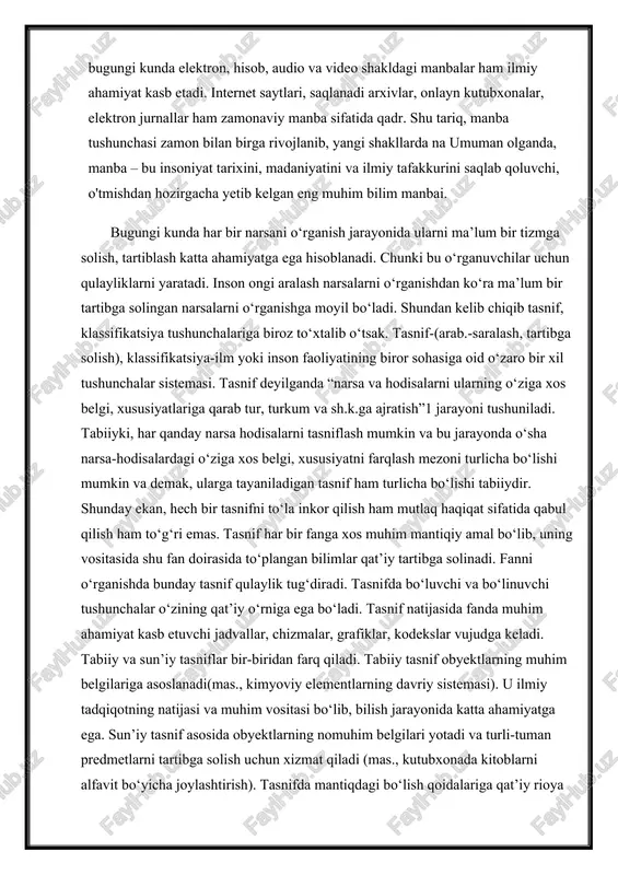 flar bir-biridan farq qiladi. tabiiy tasnif obyektlarning muhim belgilariga asoslanadi(mas., kimyoviy elementlarning davriy sistemasi). u ilmiy tadqiqotning natijasi va muhim vositasi bo‘lib, bilish jarayonida katta ahamiyatga ega. sun’iy tasnif asosida obyektlarning nomuhim belgilari yotadi va turli-tuman predmetlarni tartibga solish uchun xizmat qiladi (mas., kutubxonada kitoblarni alfavit bo‘yicha joylashtirish). tasnifda mantiqdagi bo‘lish qoidalariga qat’iy rioya qilish lozim. tasniflash davr o‘tishi bilan o‘rganilayotgan obyekt haqidagi bilimlarimizning rivojlanishiga mos ravishda takomillashtirilib, tuzatilib, rivojlantirilib boriladi. tasniflash har bir tushunchaning tafakkur tizimidagi o‘rnini aniqlab beradi. tasniflash natijasida hosil bo‘lgan bilim predmetning asosiy xususiyatlari hamda ular o‘rtasidagi munosabatlarni aniqlashga imkon yaratadi va bu bilimlar tartibga solingan bilim hisoblanadi. bilimlarning kelib chiqishi, ilmlar tartibi, strukturasi va o‘zaro munosabatini o‘rganishda fanlar tasniflashi muhim ahamiyatga ega bo‘lib, bu masala tarixiy manbalarni, ularning umumiy xarakteri, o ‘tmishni o ‘zida aks ettirishiga qarab quyidagi olti asosiy guruhga bo‘lish mumkin. . yozma manbalar yozma manbalar tarixiy manbalarning muhim va asosiy turidir. insonning …
