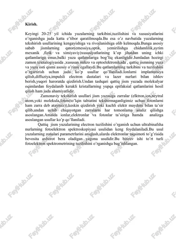 ligi orasidagi quyidagi bog’lanish mavjud. = (1.1) masalan,binafsha nurlar uchun ligi ma’lum bo’lsa,bu nurlarning har kvantining energiyasi bo’ladi. elektromagnit to’lqinlarning chastotasi yoki to’lqin uzunligi elektromagnit nurlanishning asosiy xarakterestikasi bo’lib hisoblanadi. bir xil chastotali (to’lqin uzunlikli ) nurlar dastasi monoxromatik nurlar deyiladi.birlik vaqt ichida birlik yuzadan o’tayotgan monoxromatik fotonlar oqimi f orqali nurlanish intensivligi ni quyidagi formula yordamida aniqlash mumkin. (1.2) ultrabinafsha nurlarning electron spetroskopiyasi (ubes) qattiq jismning yuza qismida valent elektronlarning energetic taqsimoti haqida bevosita ma’lumot bera oladigan yagona usuldir. 1.1 yuzalarni tekshirishda fotonlar oqimidan foydalanish. yuzalarni diagnostika qilishda zond sifatida ishlatiladigan zarralarning orasida fotonlar yuza xususiyatlariga eng kam ta’sir qiladigan zarradir.bunga sabab: birinchidan,fotonning impulsi juda kichik , ikkinchidan, u neytral zarra bo’lganligi uchun yuzalarning zaryadlanib qolishiga bog’liq bo’lgan jarayonlar keskin kamayadi.fotonlardan foydalanishning salbiy tomonlari ham bor.kerakli diapazonda fotonlarning kuchli intensivlika ega bo’lgan oqimini olish juda qiyin. bundan tashqari ikkilamchi zarralarni hosil qilish effekti juda kam.shuning uchun yuza qatlamlaridan chiqayotgan …