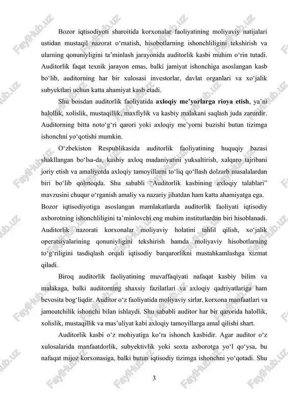 likni oshirish, buxgalteriya hisobi va audit tizimini xalqaro standartlarga moslashtirish borasida sezilarli islohotlar amalga oshirilmoqda. “auditorlik faoliyati to‘g‘risida”gi qonun, “buxgalteriya hisobi to‘g‘risida”gi qonun, shuningdek o‘zbekiston auditorlar palatasi tomonidan tasdiqlangan auditorlar uchun axloq kodeksi ushbu sohada axloqiy me’yorlarni belgilab beradi. shu bilan birga, xalqaro buxgalterlar federatsiyasi (ifac) tomonidan ishlab chiqilgan iesba code of ethics xalqaro tajriba sifatida milliy amaliyotga keng joriy etilmoqda. hozirgi kunda iqtisodiyotni raqamlashtirish, biznes muhiti erkinlashuvi va xalqaro moliya bozorlari bilan integratsiya jarayonlari kuchaygani sari auditorlarning axloqiy mas’uliyati ham ortib bormoqda. auditorlik tashkilotlarining obro‘si va ularning xizmatlariga bo‘lgan ishonch aynan auditorlarning axloqiy tamoyillarga qay darajada amal qilishiga bog‘liq. shu bois, auditorlik kasbining axloqiy asoslarini o‘rganish, mavjud muammolarni tahlil qilish va ularni takomillashtirish bo‘yicha takliflar ishlab chiqish bugungi kunda dolzarb masalalardan biri hisoblanadi. mazkur kurs ishida auditorlik kasbining axloqiy tamoyillari, ularning nazariy va amaliy jihatlari, xalqaro standartlardagi talablari hamda o‘zbekiston amaliyotida qo‘llanish holatlari tahlil qilinadi. mavzuning dolzarbliligi. auditorlik kasbining …