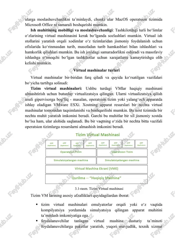 yoki linux kabi turli xil operatsion tizimlarda ishlovchi bir nechta senariylarni ishga tushirishi mumkin. bu ularning foydaliligini oshiradi. zaxiralash va klonlashning osonligi: bir necha daqiqa vaqt olishi mumkin bo‘lgan virtuallashtirilgan muhitlarga qaraganda, jismoniy serverlarni halokatli hodisalarda almashtirish uchun ko‘proq vaqt talab etadi. bundan tashqari, virtual mashinalar xostning qattiq disklarida saqlanganligi sababli, ularni real vaqt rejimida zaxiralash, ko‘chirish yoki nusxalash oson. joyni tejash: virtual mashinalar tashkilotlarga serverlar kabi katta o‘lchamli apparat qurilmalarini kamaytirishga yordam beradi. o‘z navbatida, bu tashkilotlarning joy va kabellar uchun xarajatlarini kamaytiradi, bu esa yanada muhimroq sohalarga sarmoya kiritish uchun qo‘shimcha imkoniyatlar beradi. virtual mashinalar jismoniy serverlardan foydalanishdan ko‘ra arzonroq narxda ko‘proq ma’lumotlarni saqlash imkoniyatiga ega. egiluvchanlik: virtual mashinalar foydalanuvchilarga bir vaqtning o‘zida bir nechta operatsion tizimlarni ishga tushirish imkonini beradi. vmlar yordamida foydalanuvchilar va ishlab chiquvchilar har qanday turdagi ish stolini sotib olishlari va ular talab qilishi mumkin bo‘lgan dasturlarning muvofiqligi haqida qayg‘urmasdan o‘zlari tanlagan operatsion tizimdan …