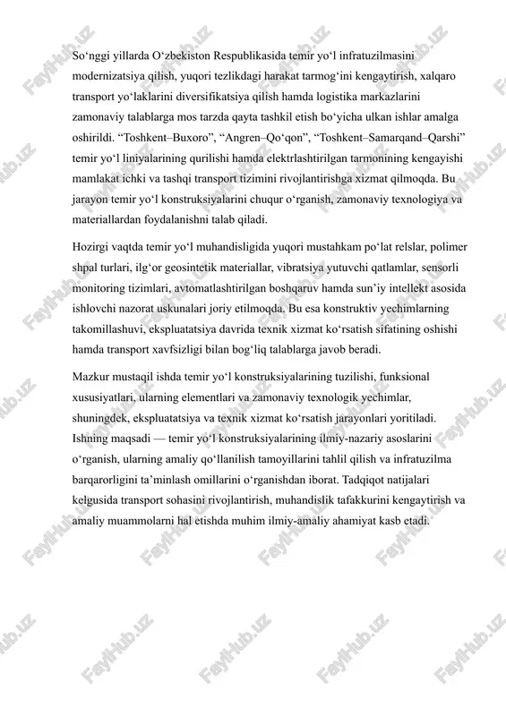 sini rivojlantirish, muhandislik tafakkurini kengaytirish va amaliy muammolarni hal etishda muhim ilmiy-amaliy ahamiyat kasb etadi. 1. temir yo‘l konstruksiyalarining umumiy tavsifi temir yo‘l konstruksiyalari — poyezd harakatini xavfsiz va barqaror ta’minlovchi inshootlar majmuasi bo‘lib, quyidagilardan iborat: · yer polotnosi (asosiy poydevor) · yuqori qurilmalar (rels, shpal, ballast) · ko‘priklar, tonnellar, viaduklar · signalizatsiya va aloqa tizimi · elektrlashtirilgan liniyalar (kontakt tarmoq) · stansiyalar va depo inshootlari bu elementlar bir-biri bilan texnologik bog‘langan bo‘lib, yuqori mustahkamlik, tebranishga chidamlilik, uzoq xizmat muddati bilan ajralib turadi. temir yo‘l konstruksiyalari — poyezdlarning uzluksiz, xavfsiz va yuqori tezlikda harakatlanishini ta’minlash uchun tashkil etilgan muhandislik inshootlari va texnik tizimlar majmui bo‘lib, ular murakkab mexanik yuklamalarni qabul qilish, dinamik tebranishlarga bardosh berish, iqlimiy va geologik sharoitlarga moslashish hamda uzoq muddat xizmat qilish kabi talablarga javob berishi lozim. temir yo‘l konstruksiyalarining asosiy vazifasi harakatlanuvchi tarkib energiyasini mustahkam relslar bo‘ylab yo‘naltirish, yuklarni yer qatlamiga optimal ravishda taqsimlash va yo‘lning …