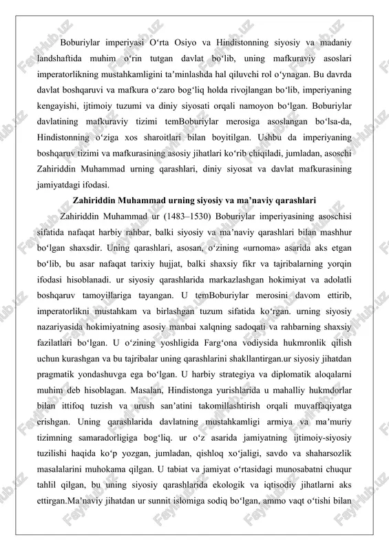 rahbarning shaxsiy fazilatlari boʻlgan. u oʻzining yoshligida fargʻona vodiysida hukmronlik qilish uchun kurashgan va bu tajribalar uning qarashlarini shakllantirgan.ur siyosiy jihatdan pragmatik yondashuvga ega boʻlgan. u harbiy strategiya va diplomatik aloqalarni muhim deb hisoblagan. masalan, hindistonga yurishlarida u mahalliy hukmdorlar bilan ittifoq tuzish va urush sanʼatini takomillashtirish orqali muvaffaqiyatga erishgan. uning qarashlarida davlatning mustahkamligi armiya va maʼmuriy tizimning samaradorligiga bogʻliq. ur oʻz asarida jamiyatning ijtimoiy-siyosiy tuzilishi haqida koʻp yozgan, jumladan, qishloq xoʻjaligi, savdo va shaharsozlik masalalarini muhokama qilgan. u tabiat va jamiyat oʻrtasidagi munosabatni chuqur tahlil qilgan, bu uning siyosiy qarashlarida ekologik va iqtisodiy jihatlarni aks ettirgan.maʼnaviy jihatdan ur sunnit islomiga sodiq boʻlgan, ammo vaqt oʻtishi bilan bagʻrikenglikka intilgan. yoshligida u qattiq diniy qarashlarga ega boʻlgan boʻlsa-da, hindistonga kelgach, mahalliy madaniyat va dinlarga nisbatan yumshoqroq yondashuvni qoʻllagan. «urnoma»da u oʻzining ruhiy izlanishlari, oilaviy masalalar va shaxsiy qiyinchiliklari haqida yozgan. ur shoir va yozuvchi sifatida maʼnaviy qarashlarini sheʼriyat orqali ifoda etgan. …