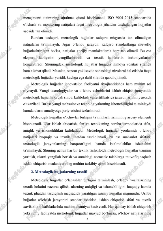 ar sifat menejmenti tizimining ajralmas qismi hisoblanadi. iso 9001:2015 standartida o‘lchash va monitoring natijalari faqat metrologik jihatdan tasdiqlangan hujjatlar asosida tan olinadi. bundan tashqari, metrologik hujjatlar xalqaro miqyosda tan olinadigan natijalarni ta’minlaydi. agar o‘lchov jarayoni xalqaro standartlarga muvofiq hujjatlashtirilgan bo‘lsa, natijalar xorijiy mamlakatlarda ham tan olinadi. bu esa eksport faoliyatini yengillashtiradi va texnik hamkorlik imkoniyatlarini kengaytiradi. shuningdek, metrologik hujjatlar huquqiy himoya vositasi sifatida ham xizmat qiladi. masalan, sanoat yoki savdo sohasidagi nizolarni hal etishda faqat metrologik hujjatlar yuridik kuchga ega dalil sifatida qabul qilinadi. metrologik hujjatlar innovatsion faoliyatni rivojlantirishda ham muhim rol o‘ynaydi. yangi texnologiyalar va o‘lchov asboblarini ishlab chiqish jarayonida metrologik hujjatlar orqali sinov, kalibrlash va sertifikatsiya jarayonlari ilmiy asosda o‘tkaziladi. bu esa yangi mahsulot va texnologiyalarning ishonchliligini ta’minlaydi hamda ularni amaliyotga joriy etishni tezlashtiradi. metrologik hujjatlar o‘lchovlar birligini ta’minlash tizimining asosiy elementi hisoblanadi. ular ishlab chiqarish, fan va texnikaning barcha tarmoqlarida sifat, aniqlik va ishonchlilikni kafolatlaydi. metrologik hujjatlar …