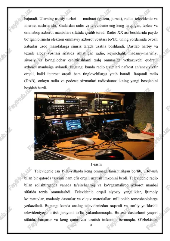 ek “o‘zbekiston radiosi”, “navro‘z”, “oriat dono”, “avtoradio” kabi radiostansiyalar aholiga yangiliklar, ta’limiy va ko‘ngilochar dasturlarni yetkazib bermoqda. mamlakatda raqamli televidenie tizimi joriy etilib, aholining 95 foizdan ortig‘i sifatli efir bilan ta’minlangan. radio va televidenie nafaqat axborot uzatuvchi vosita, balki jamoatchilik fikrini shakllantiruvchi, madaniy qadriyatlarni targ‘ib etuvchi va ta’limiy ahamiyatga ega kommunikatsiya kanali hisoblanadi. ular orqali aholiga milliy qadriyatlar, ma’naviy tarbiya, sog‘lom turmush tarzi va davlat siyosati haqida muntazam ma’lumot beriladi. televidenie va radio ommaviy axborot vositalari tizimida eng tezkor, ishonchli va keng auditoriyaga ega platformalar sifatida muhim o‘rin tutadi. ularning samarali faoliyati jamiyatni axborot bilan ta’minlash, fuqarolarning dunyoqarashini kengaytirish va davlat bilan xalq o‘rtasidagi muloqotni mustahkamlashda beqiyos ahamiyatga ega. televidenie va radio bugungi kunda jamiyatning axborot infratuzilmasi tarkibida eng asosiy bo‘g‘inlardan biri hisoblanadi. ular aholining har bir qatlamiga tez, ishonchli va sifatli axborot yetkazish imkoniyatiga ega bo‘lgan vositalardir. shu bois ular nafaqat axborot uzatish, balki ijtimoiy boshqaruv, madaniyat va ta’lim …