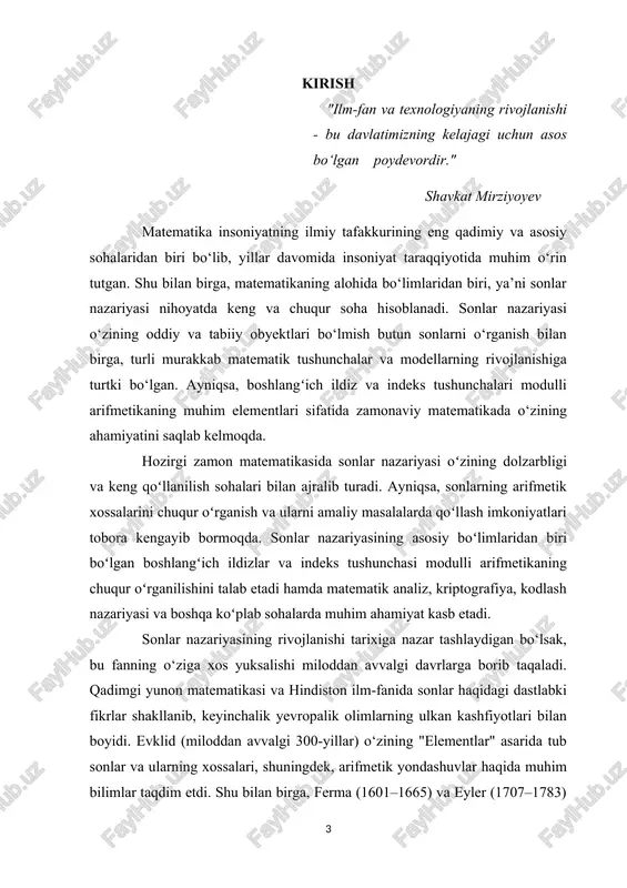 ruriy vosita sifatida qo‘llaniladi. misol uchun, rsa algoritmi, diffi-xellman kalit almashish algoritmi va elgamal kriptotizimi kabi zamonaviy kriptografik tizimlarda boshlang‘ich ildizlar va indekslar matematik tizimning xavfsizligini ta’minlashda asosiy o‘rin tutadi. bularning barchasi modulli arifmetika va uning elementar tushunchalarini chuqurroq o‘rganish va rivojlantirish zarurligini ko‘rsatadi. shavkat mirziyoyevning ta’kidlashicha, ilm-fan va texnologiyaning rivojlanishi, ayniqsa, matematikani chuqur o‘rganish, davlatning ilmiy salohiyatini oshirishga xizmat qiladi va bu o‘z navbatida xalqimizning farovonligini ta’minlashda muhim rol o‘ynaydi. matematik bilimlarning rivojlanishi, ayniqsa, raqamli texnologiyalar, kompyuter tizimlari va ma’lumotlarni himoya qilish sohalarida yangiliklar yaratadi. mazkur bitiruv ishida boshlang‘ich ildiz va indeks tushunchalari nazariy jihatdan to‘liq o‘rganildi.. asosan, boshlang‘ich ildizning mavjudlik shartlari, indeksning xossalari va ular yordamida modulli tenglamalarni yechish imkoniyatlari tahlil qilindi. ishning maqsadi: boshlang‘ich ildiz va indeks tushunchalarini nazariy jihatdan chuqur tahlil qilish, ularning amaliy masalalarda qo‘llanishi imkoniyatlarini ochib berish. ishning vazifalari: boshlang‘ich ildiz va indeks tushunchalarini aniqlash va ularning asosiy xossalarini o‘rganish, modulli arifmetika doirasida boshlang‘ich …